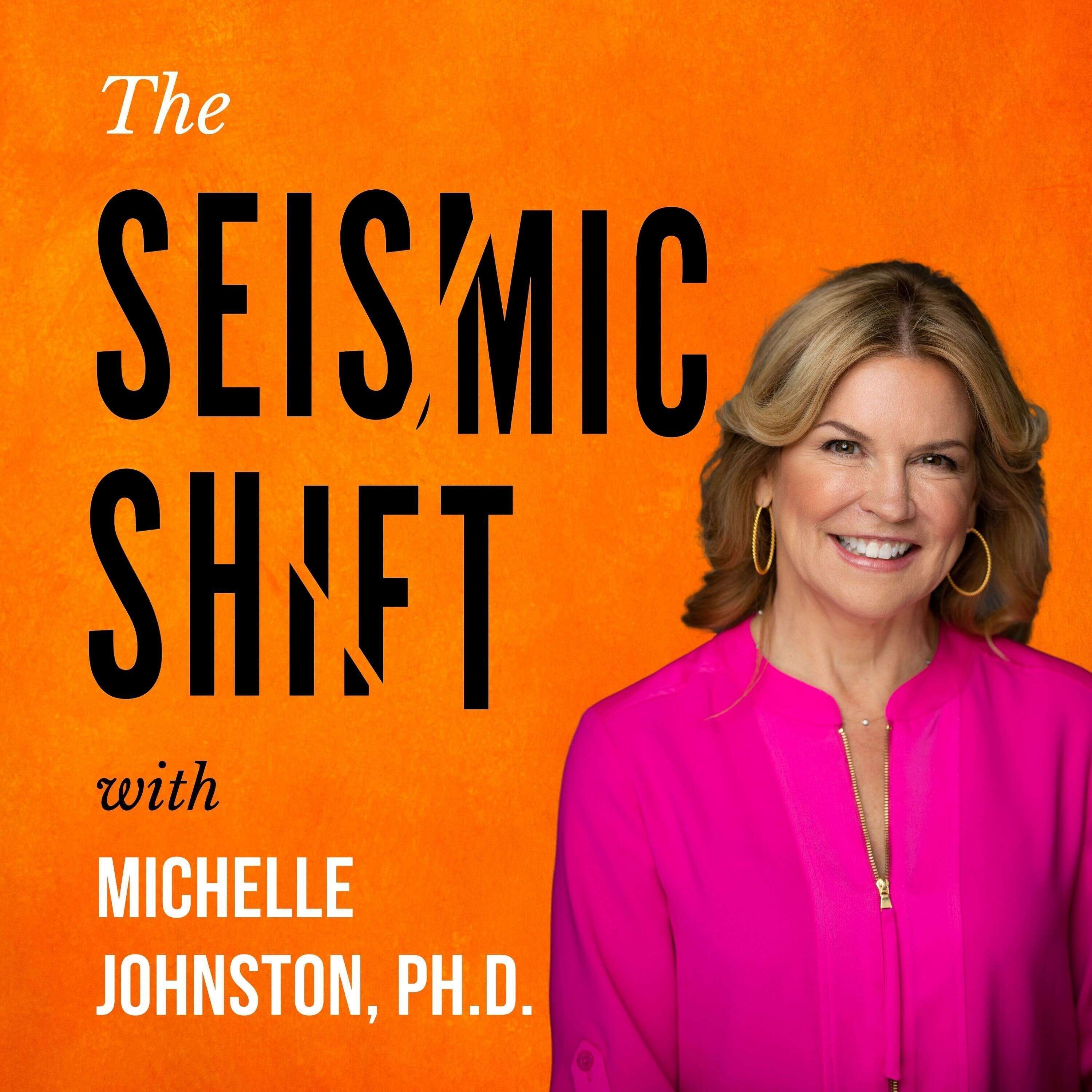 The Seismic Shift with Michelle Johnston 