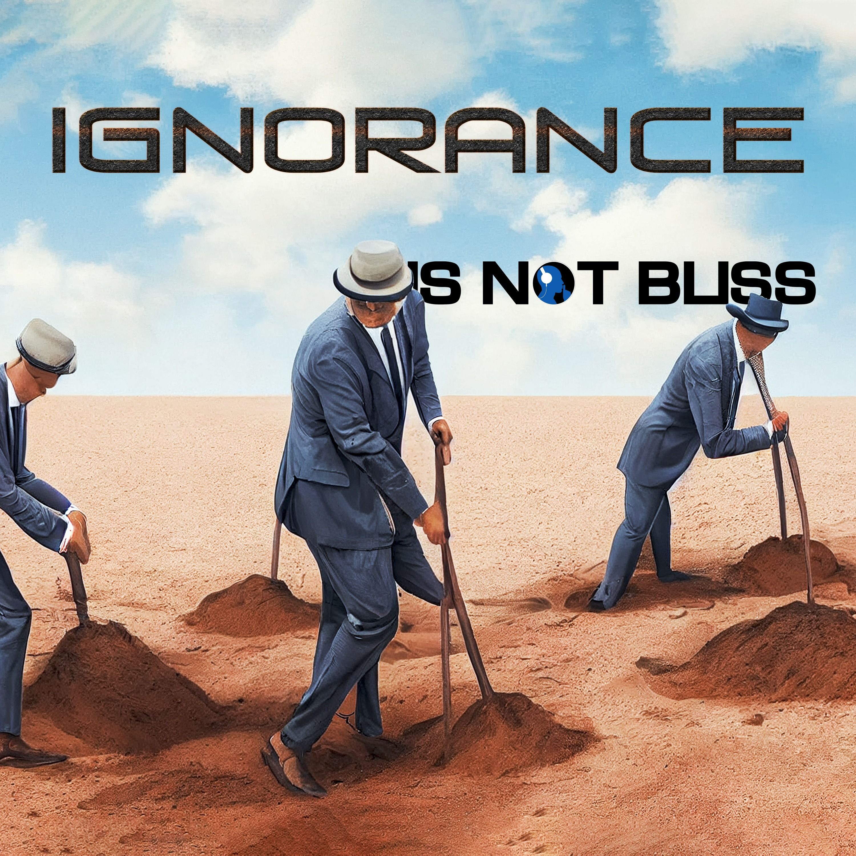 Ignorance is NOT Bliss