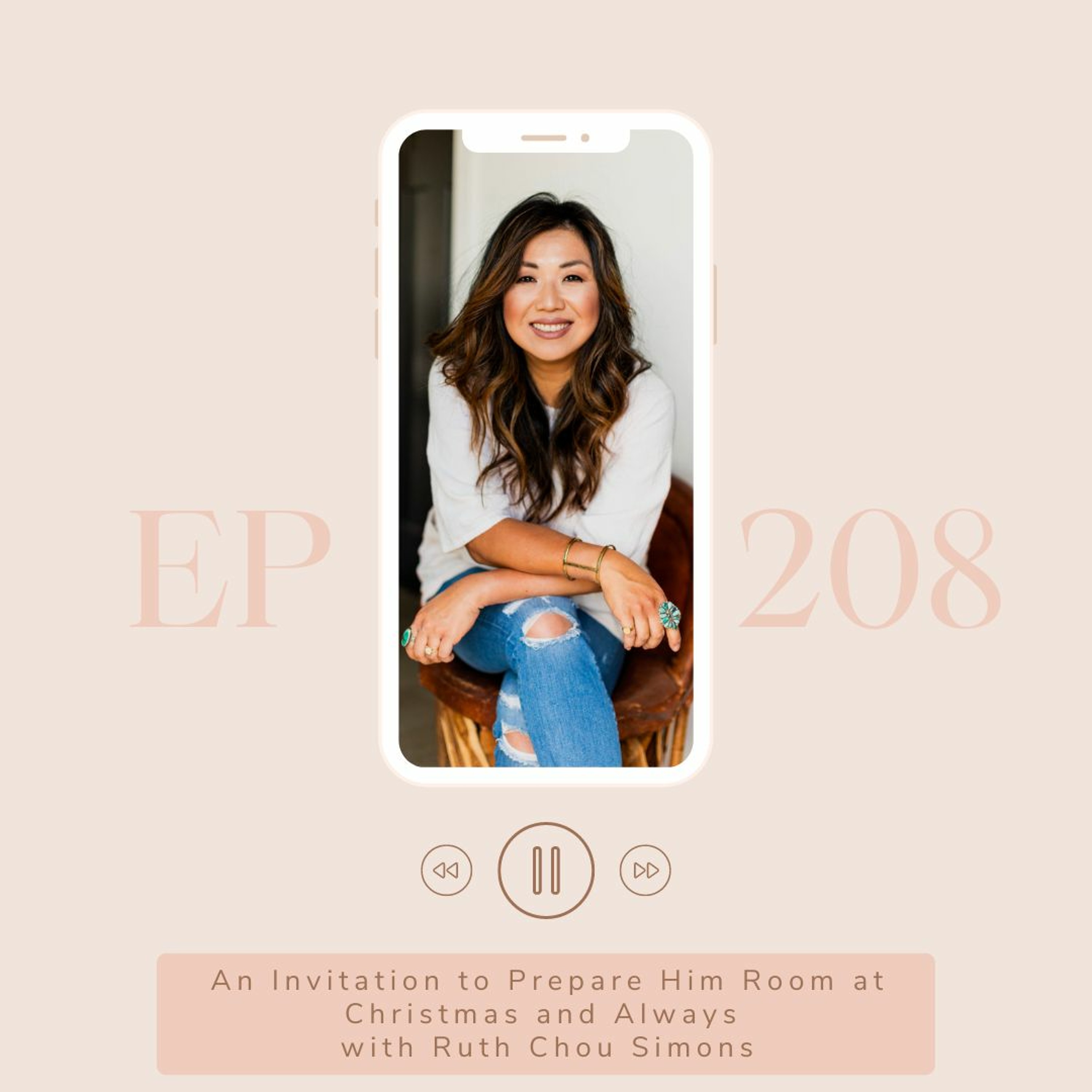 An Invitation to Prepare Him Room at Christmas and Always with Ruth Chou Simons | Episode 208