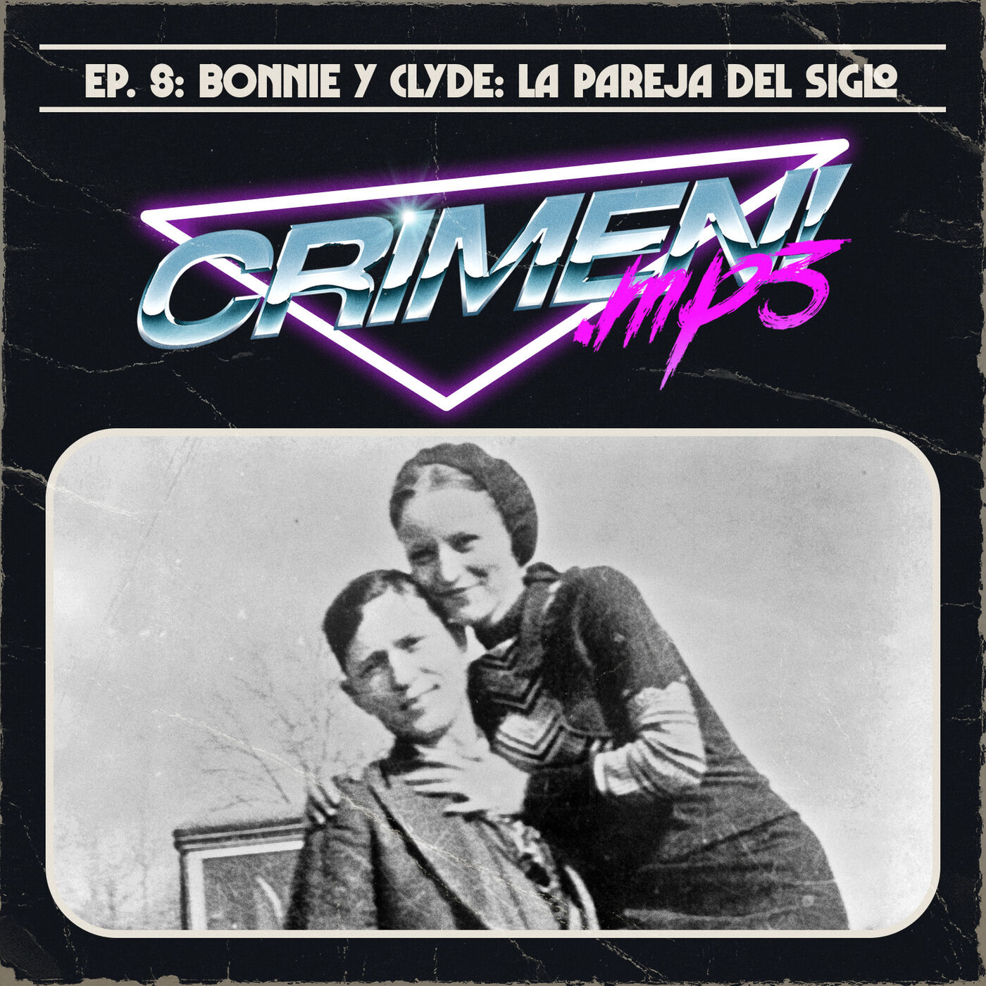 Ep 8: Bonnie y Clyde. Feat: Carolina Frausto