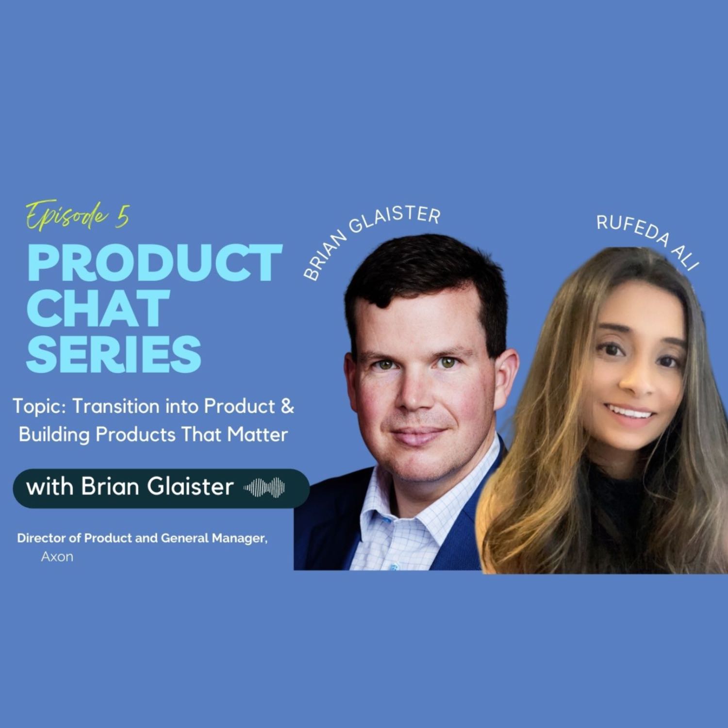 E05 - Product Chat Series with Brian Glaister