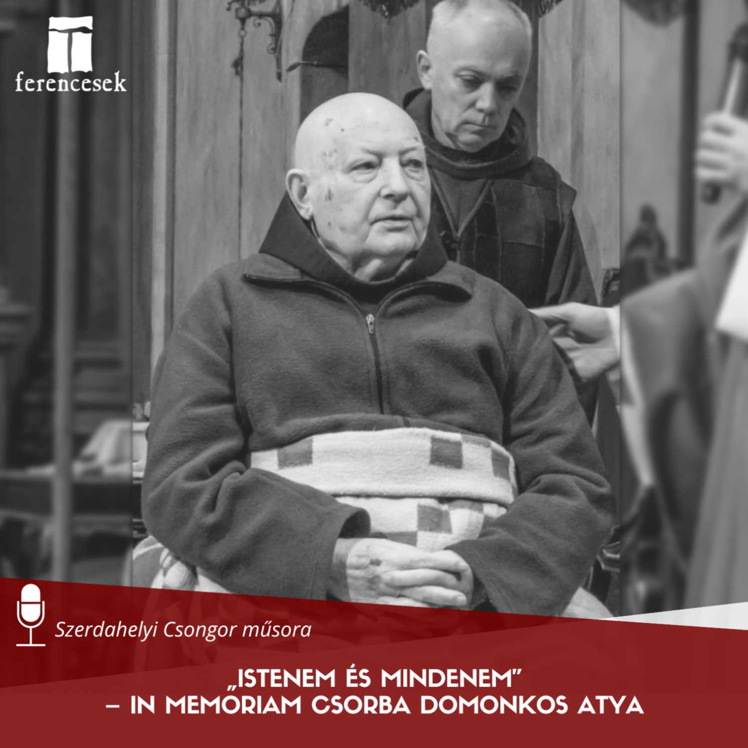 „Istenem és mindenem” – In memoriam Csorba Domonkos atya