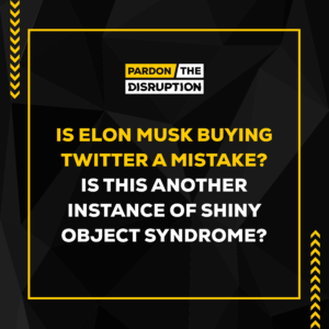 Is Elon Musk Buying Twitter a Mistake?