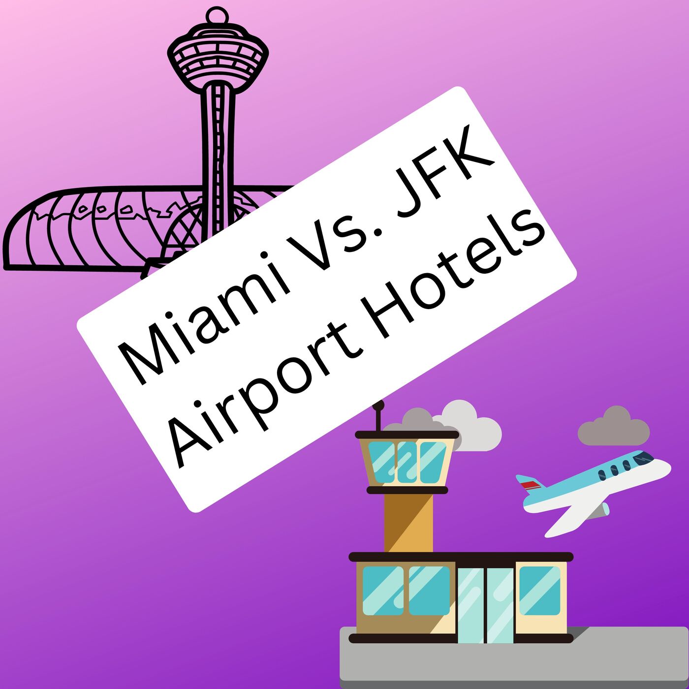 Miami Airport Hotel vs. TWA Hotel