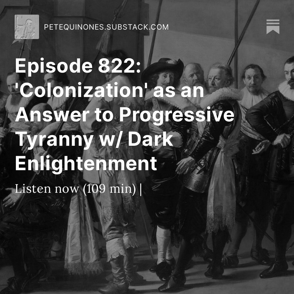 Episode 822: 'Colonization' as an Answer to Progressive Tyranny w/ Dark Enlightenment