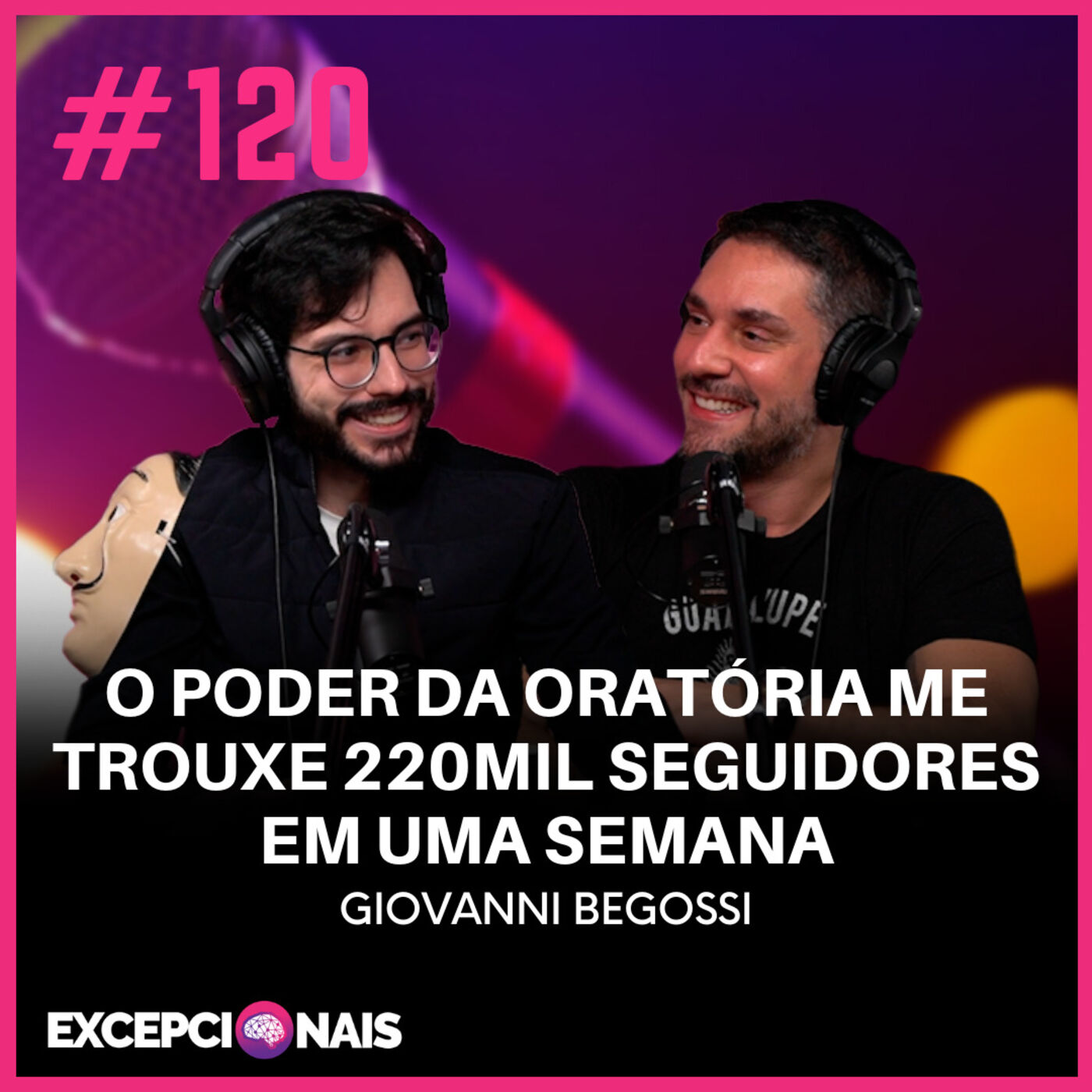 #120 Giovanni Begossi - O poder da oratória me trouxe 220mil seguidores em uma semana