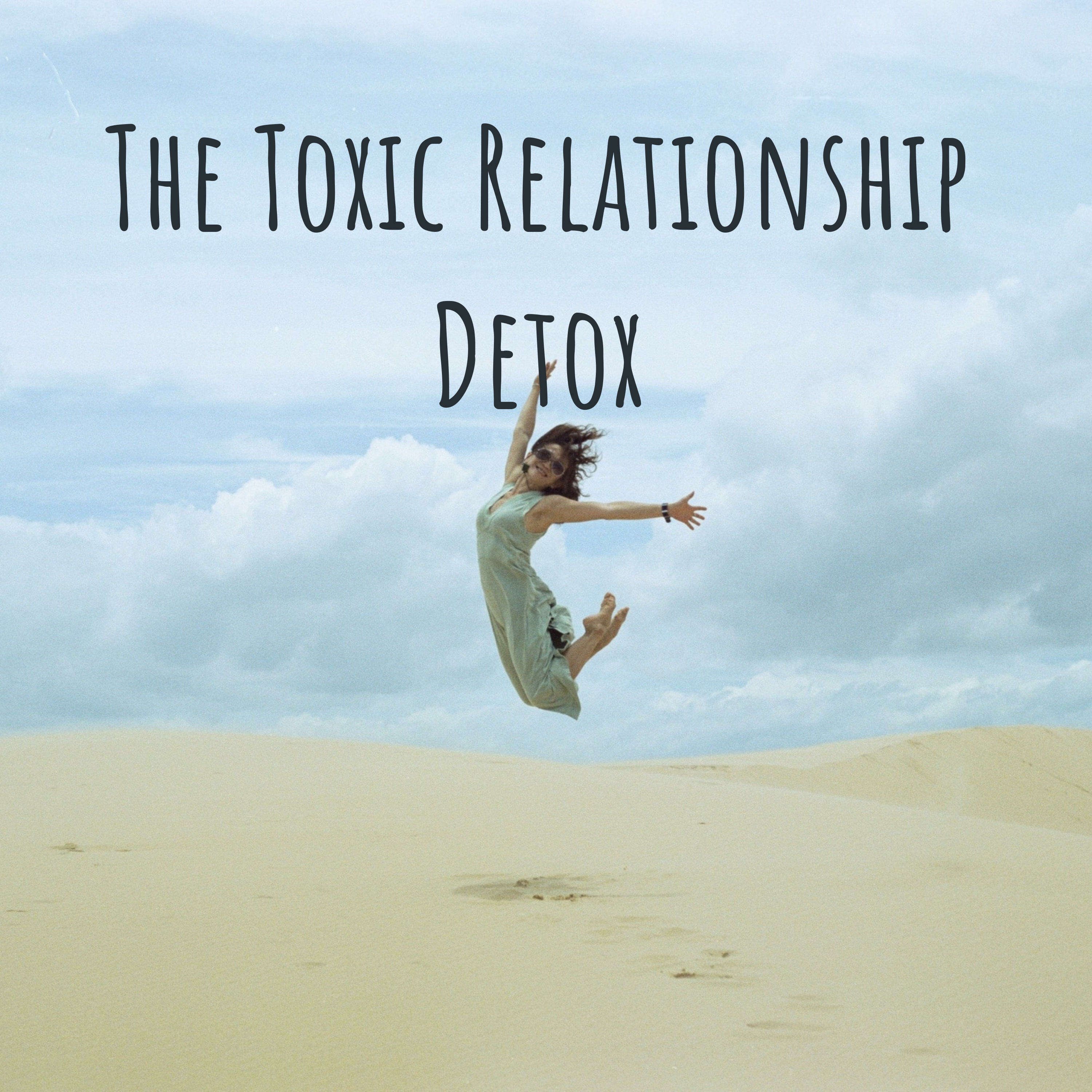 The Toxic Relationship Detox 