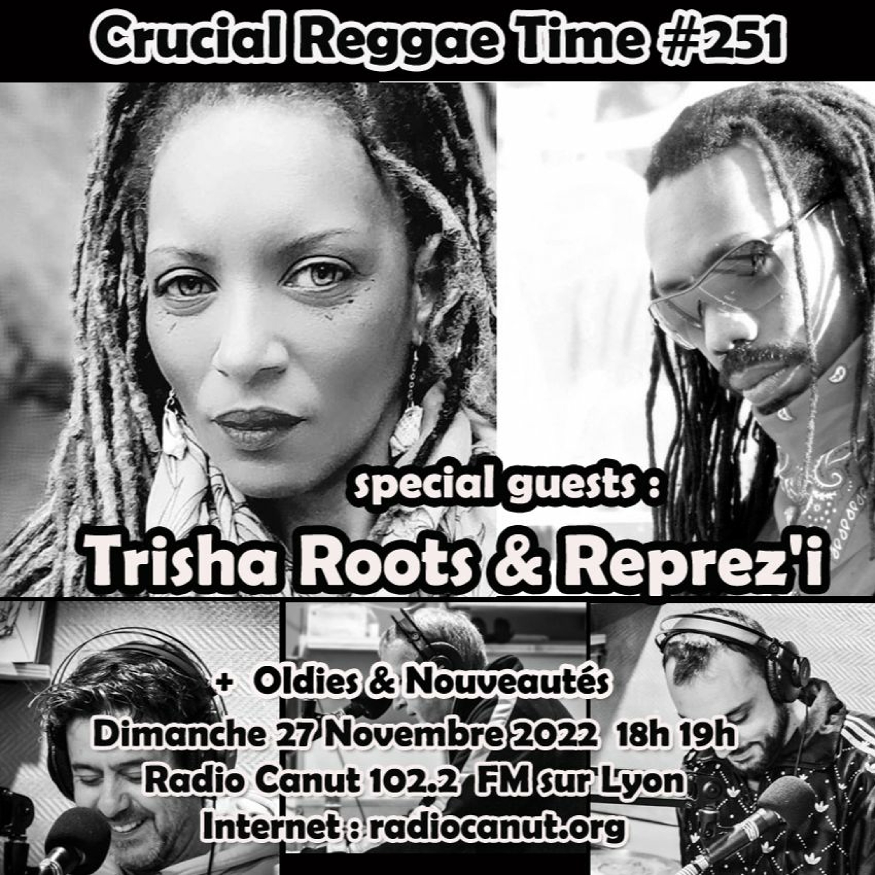 Crucial Reggae Time #251 27112022 Trisha Roots Reprez'i