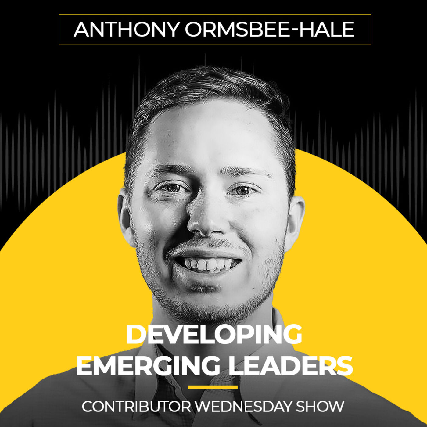 CW 128: Developing Emerging Leaders with Anthony Ormsbee-Hale