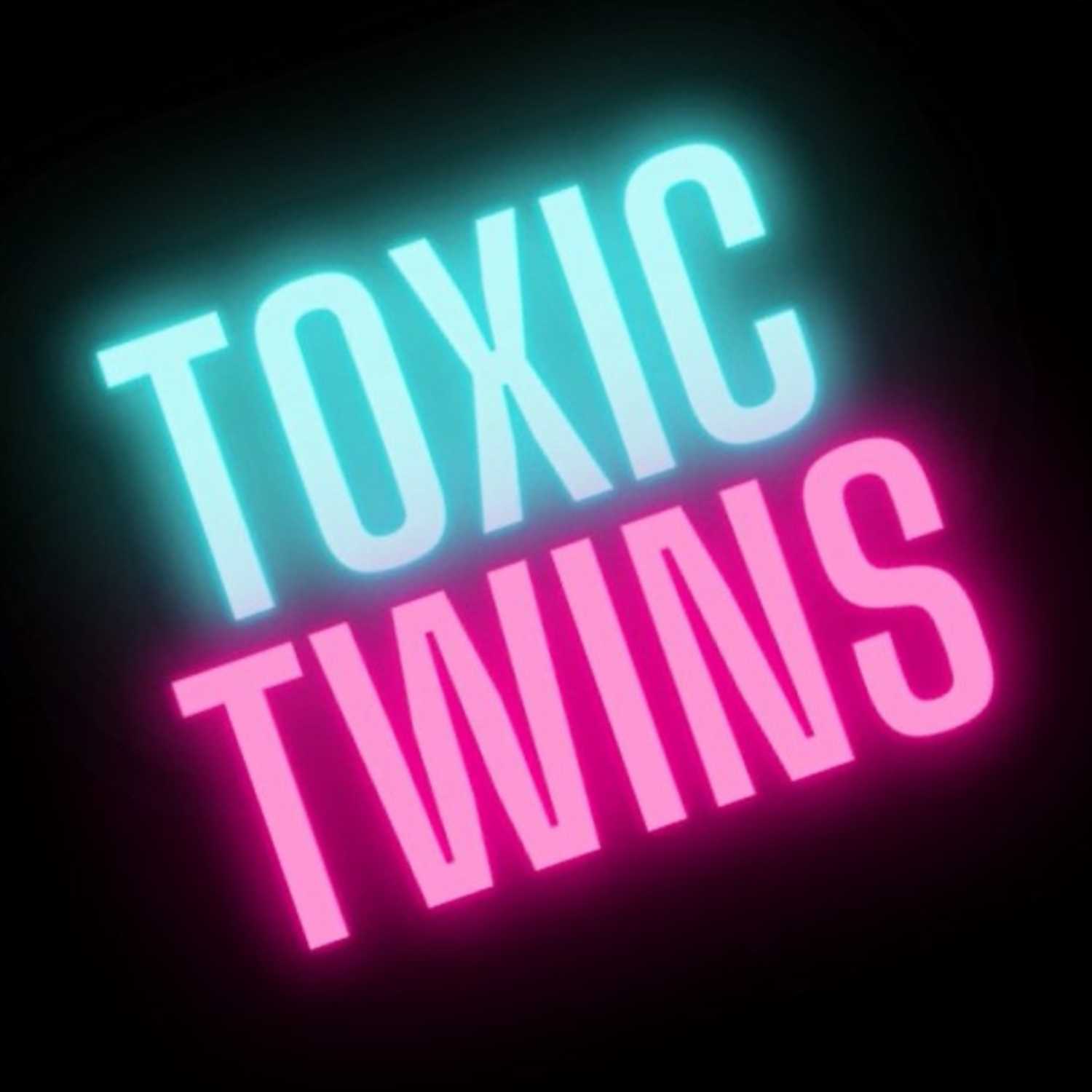 Toxic Twins 