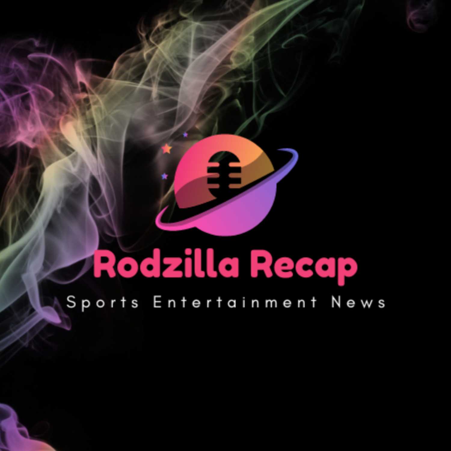 Rodzilla Recap 