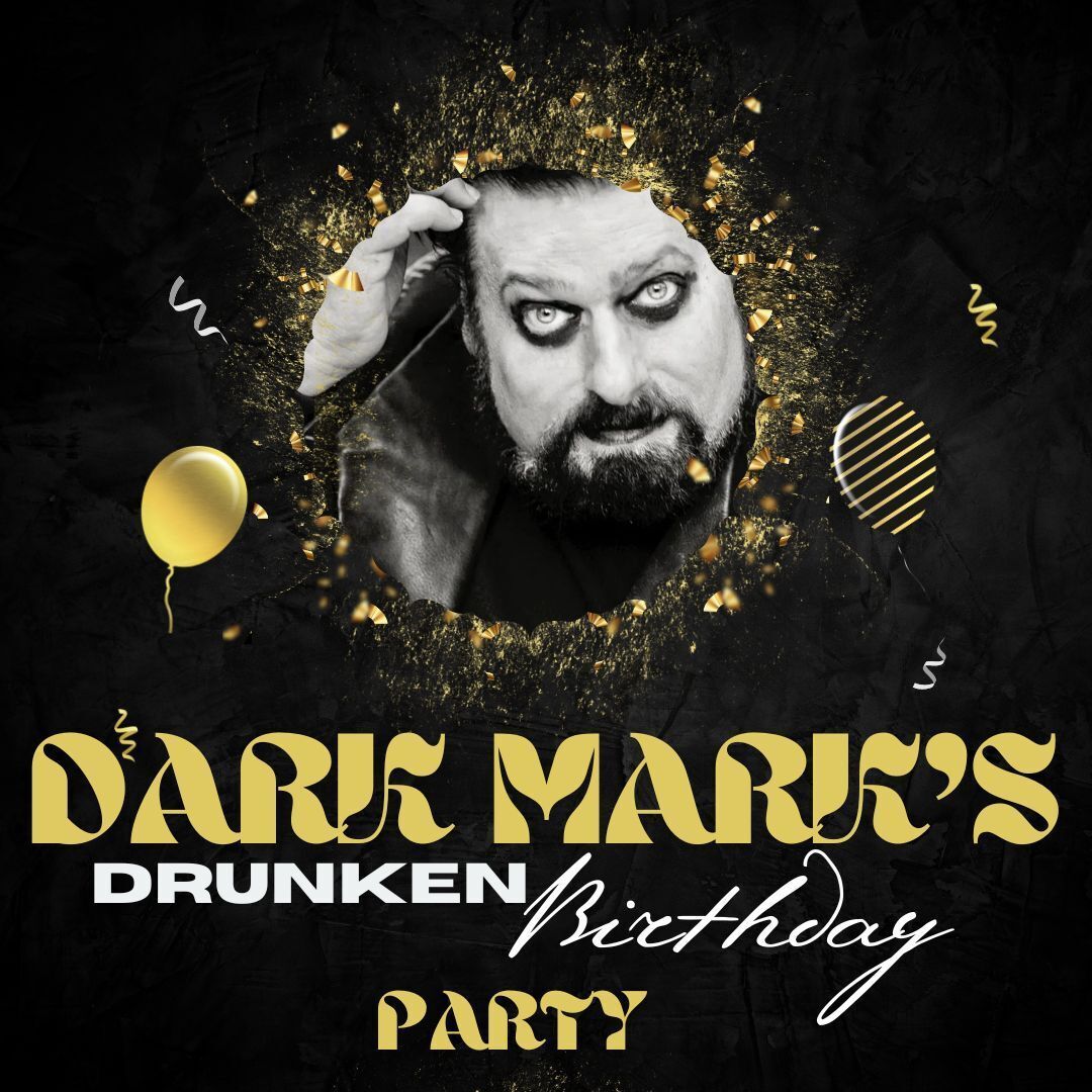 Dark Mark's Drunken Birthday Bash