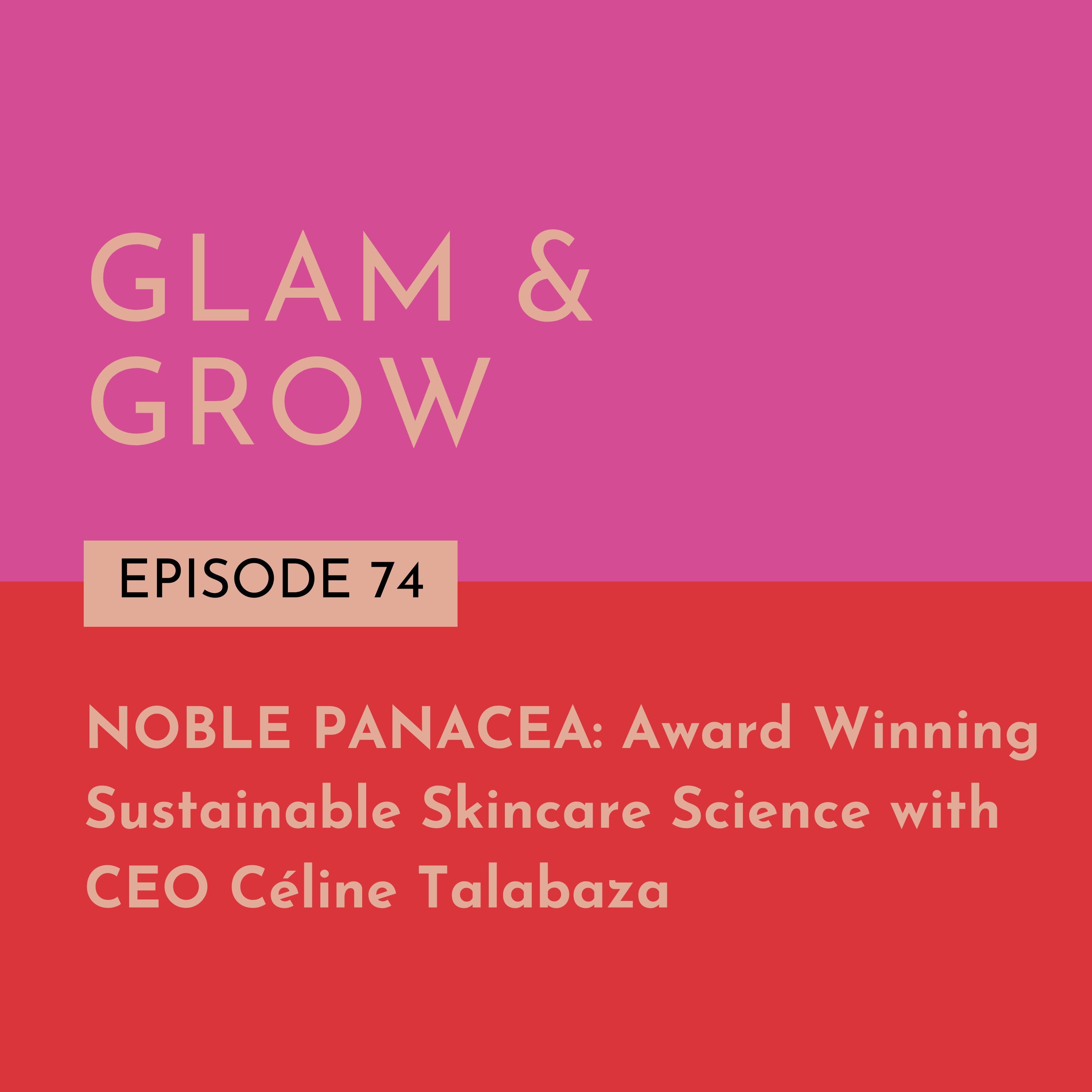 NOBLE PANACEA: Award Winning Sustainable Skincare Science with CEO Céline Talabaza