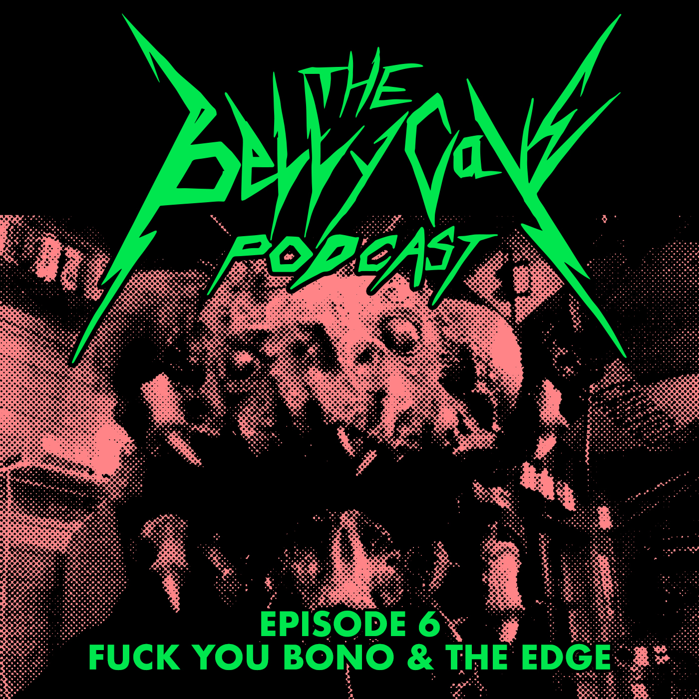 Episode 6: Fuck you Bono & The Edge