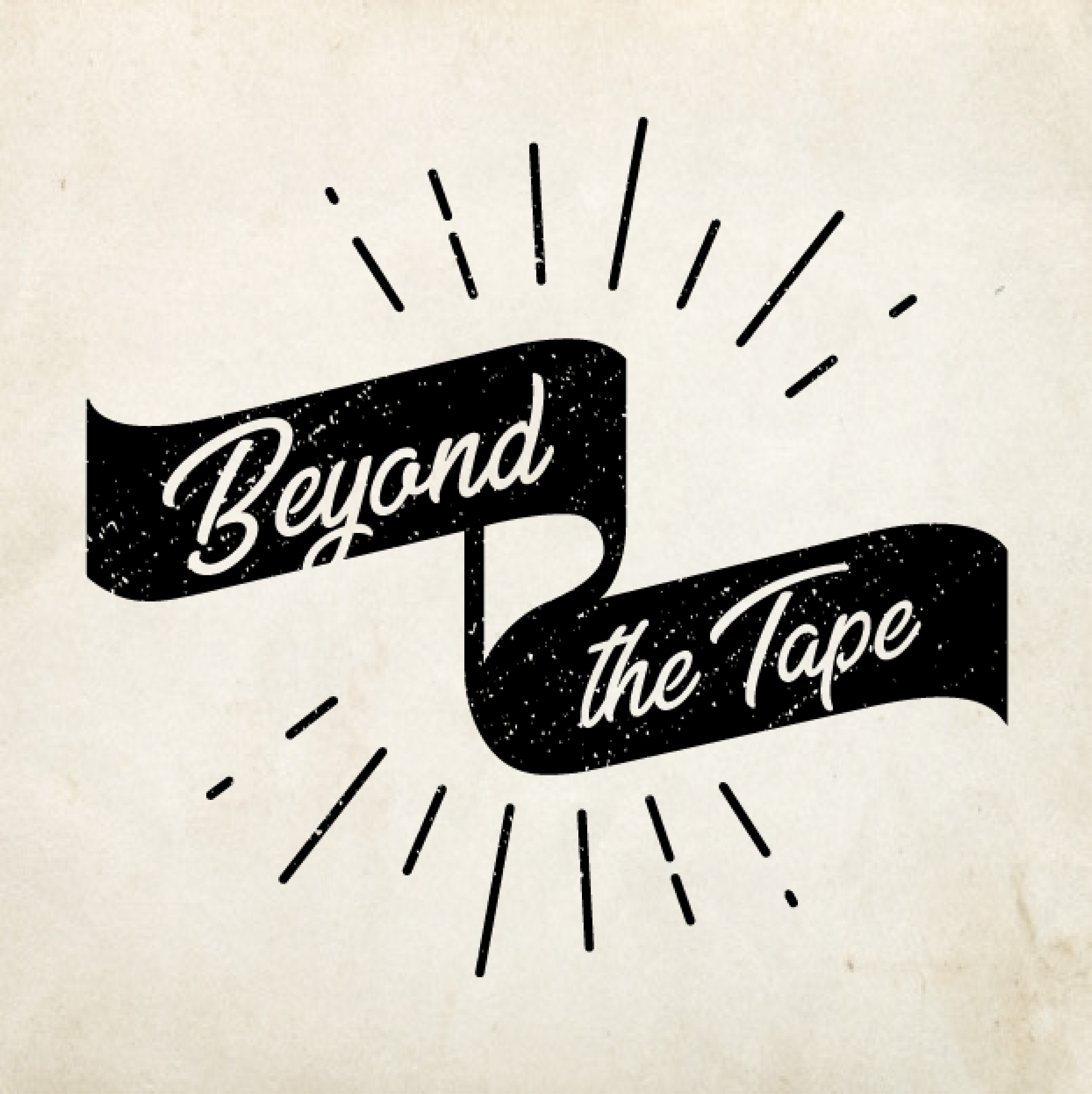 Beyond The Tape Podcast 