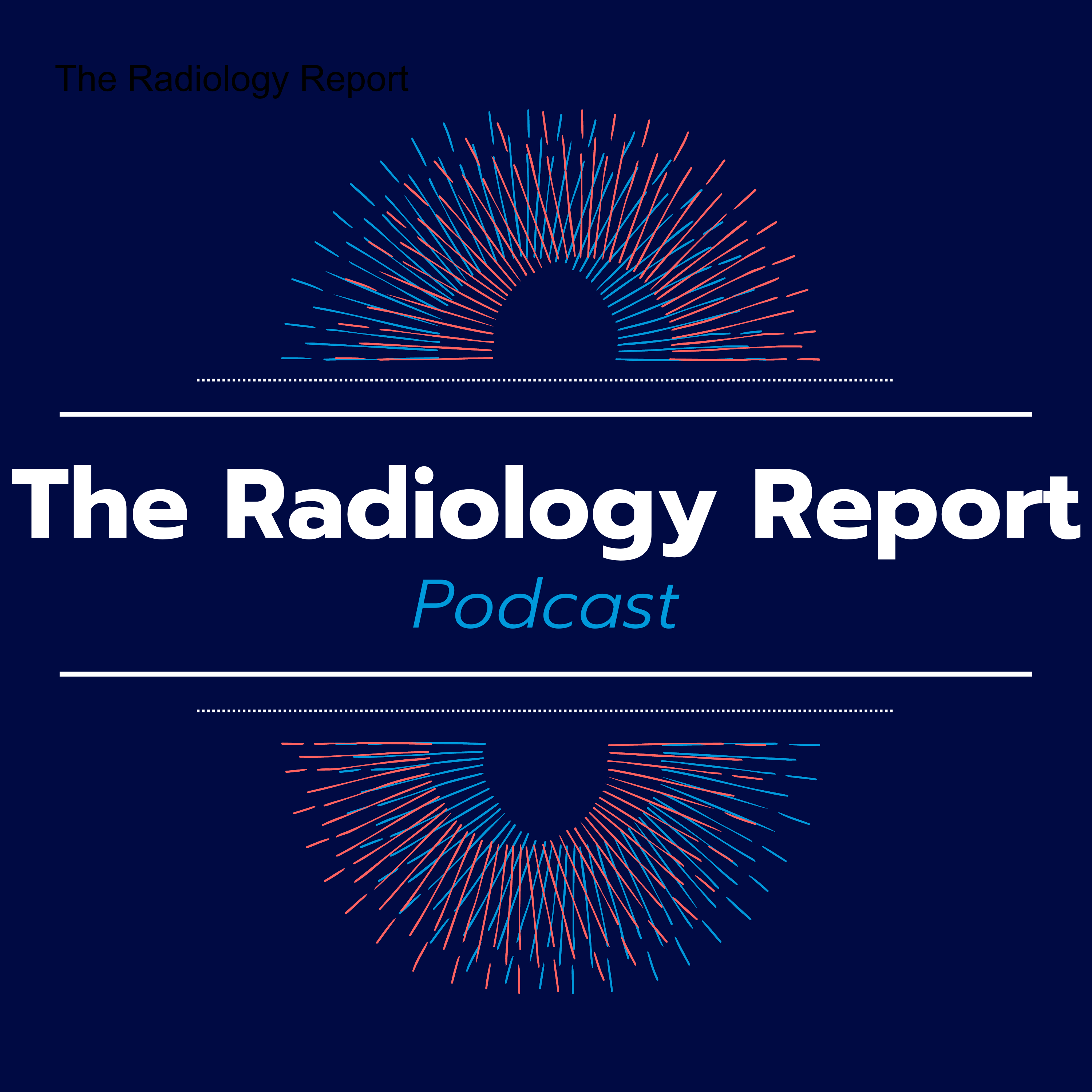 The Radiology Report Podcast 