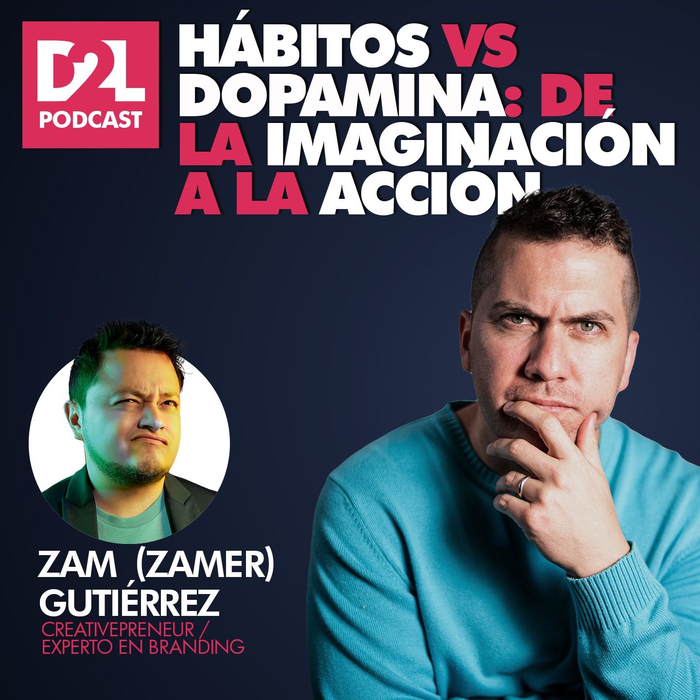 Zam (Zamer) Gutiérrez | Hábitos vs Dopamina: De la imaginación a la acción