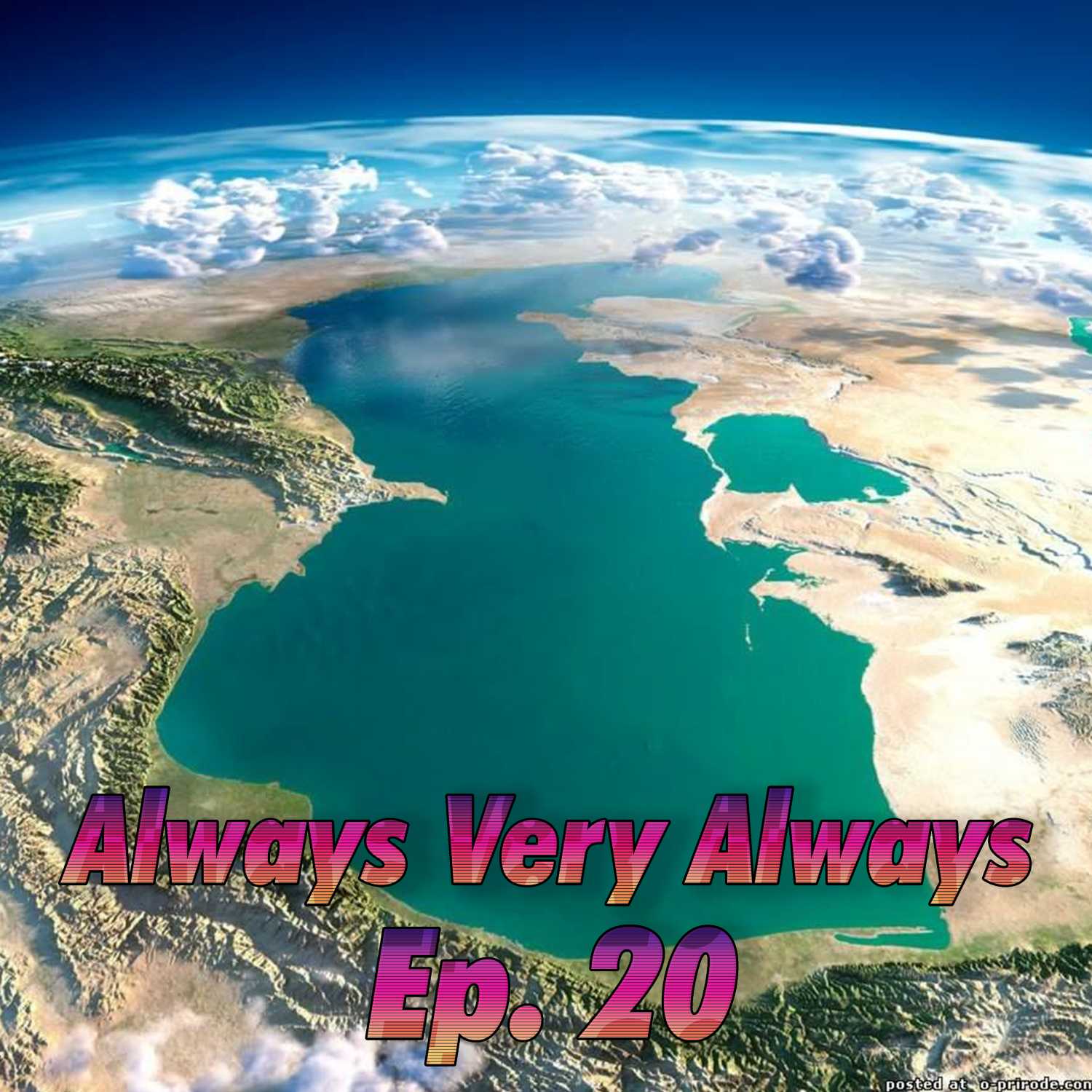 The Caspian Ocean | Always Very Always Ep. 20