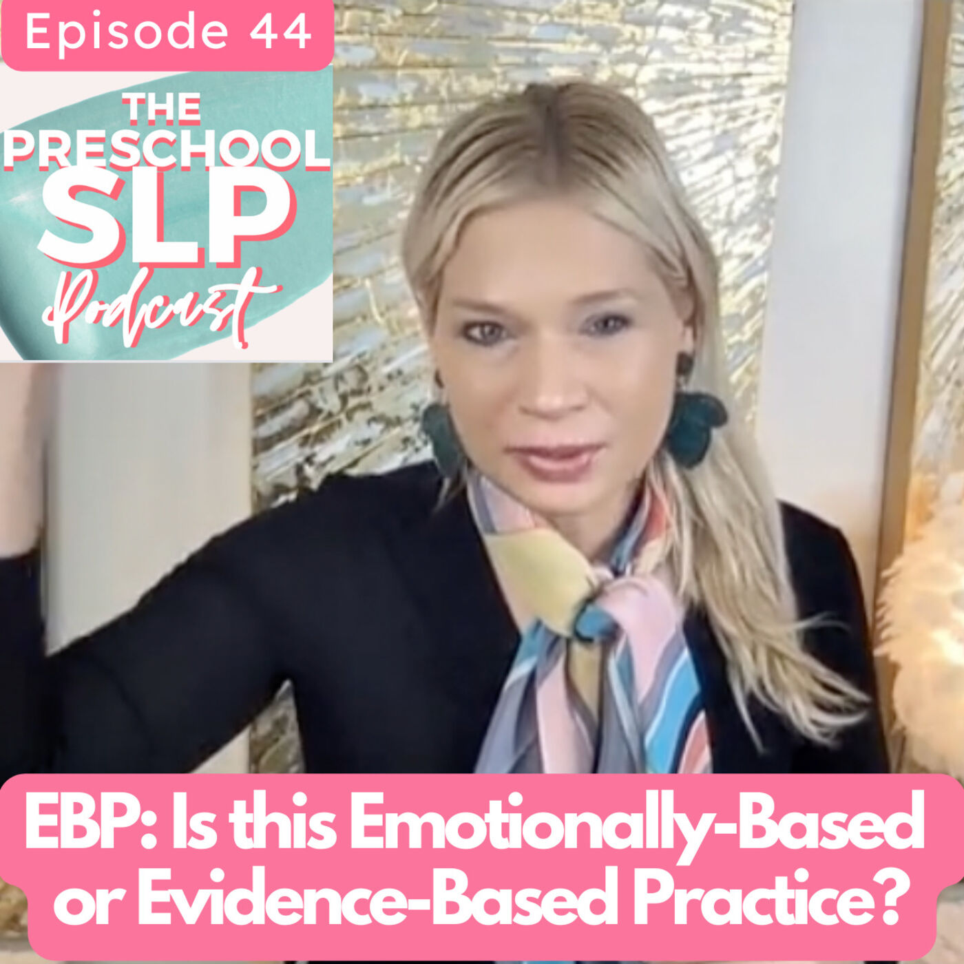 44. Let's Talk EBP! Emotionally-Based vs. Evidence-Based Practice