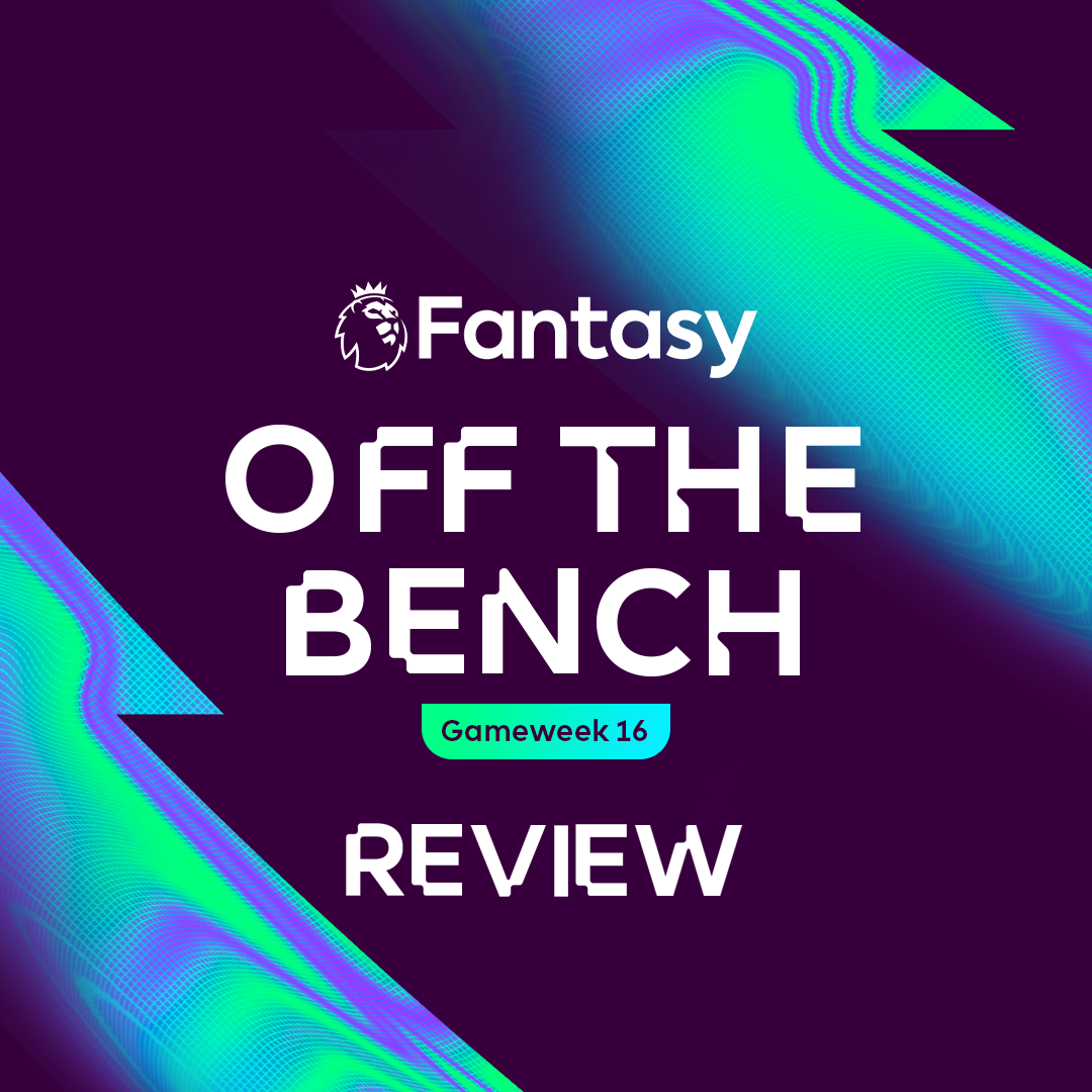 Off The Bench: Reacting to an unpredictable Gameweek