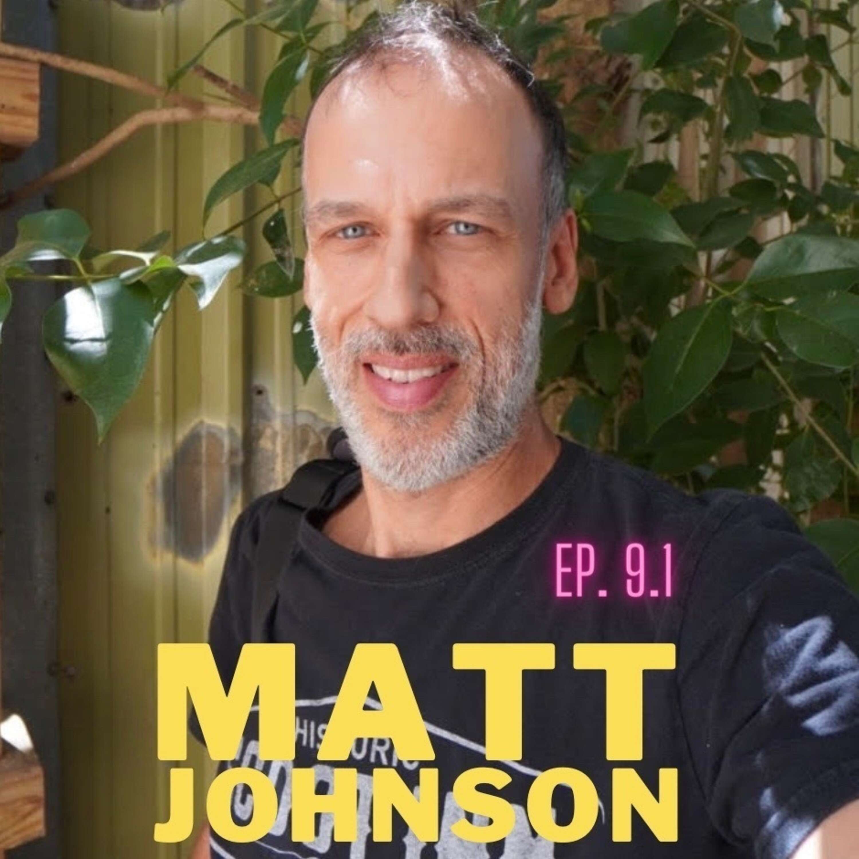 Ep. 9.1 Matt Johnson
