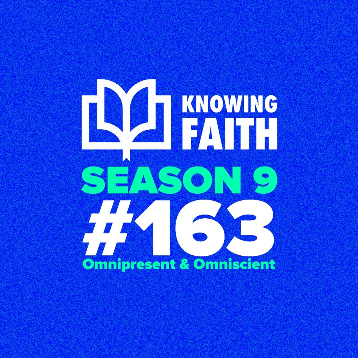 #163 – Omnipresent & Omniscient