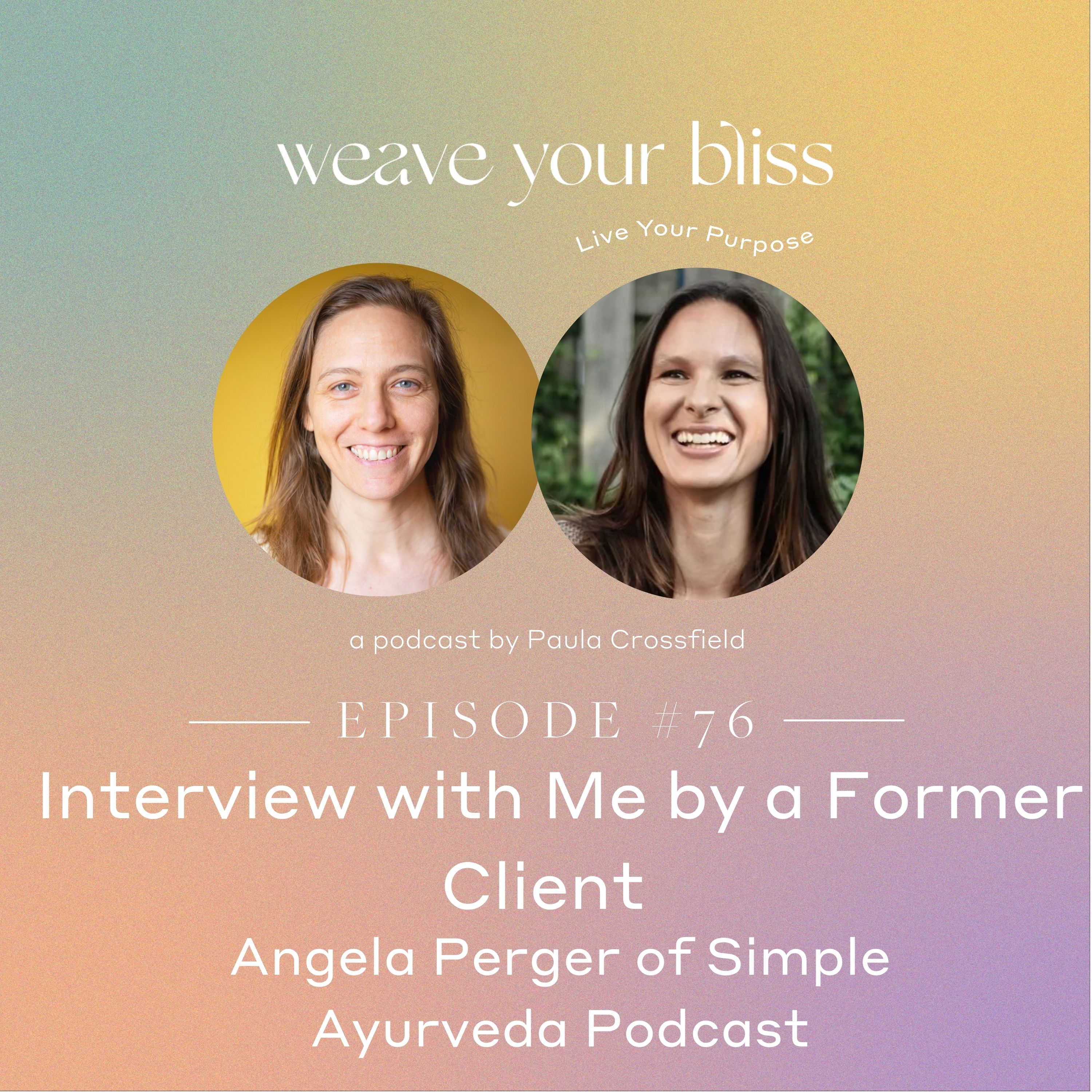 76: Interview with Me by a Former Client, Angela Perger of Simple Ayurveda Podcast