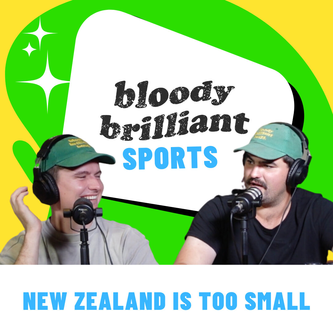 New Zealand Is Too Small - Bloody Brilliant Sports