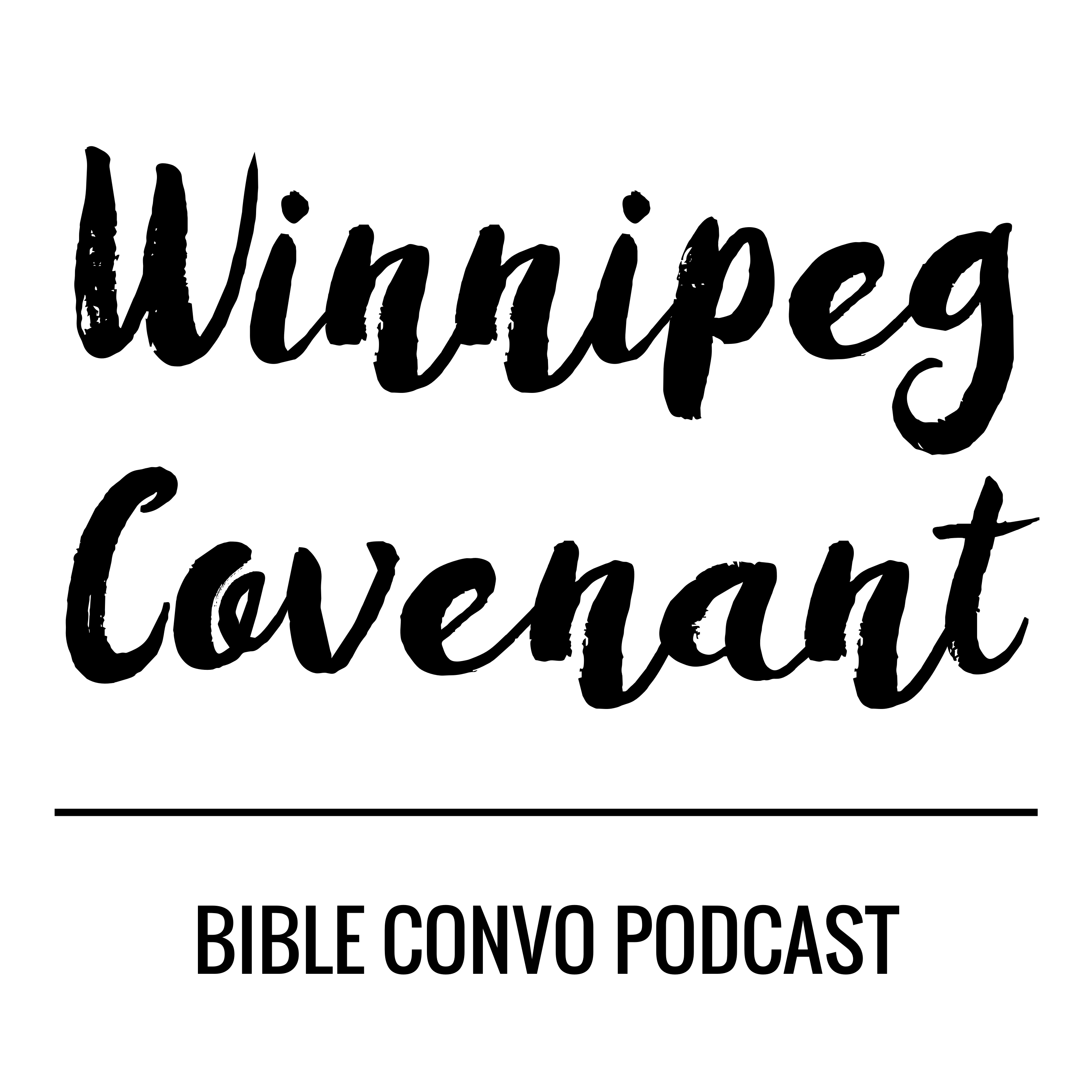 Winnipeg Covenant Bible Convo Podcast 