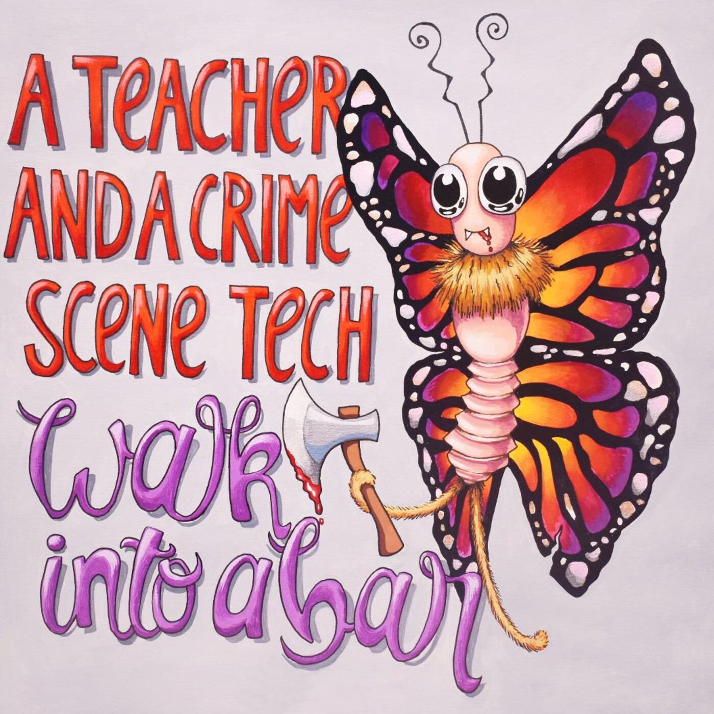 A Teacher and A Crime Scene Tech Walk Into a Bar 