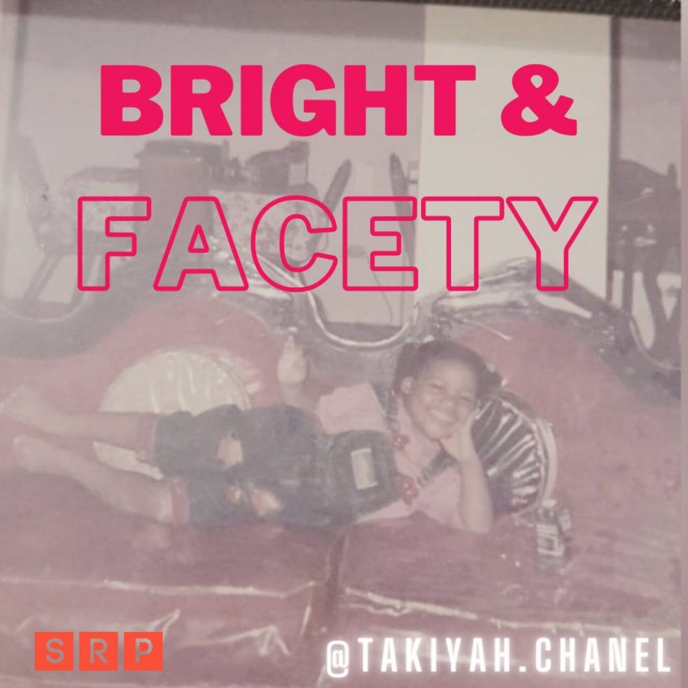 Bright & Facety | E012 “Really and Truly”