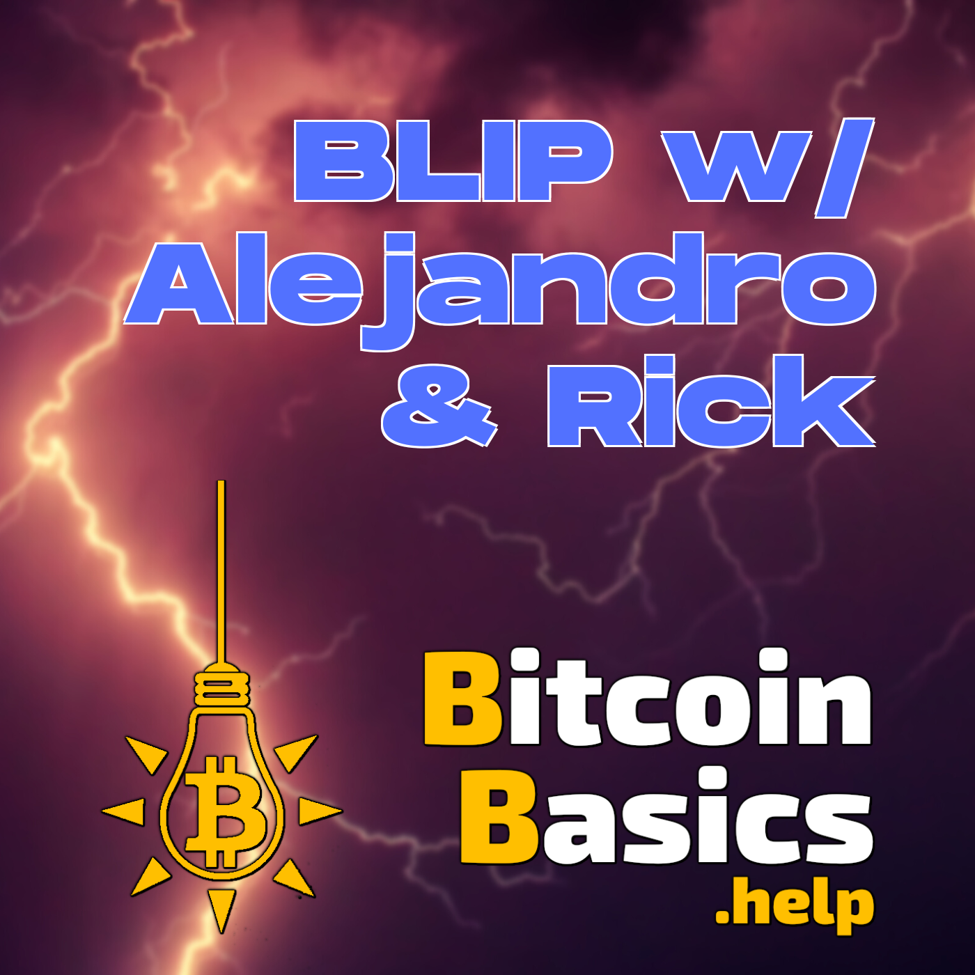 Launching BLIP w/ Alejandro & Rick | Bitcoin Basics (182)