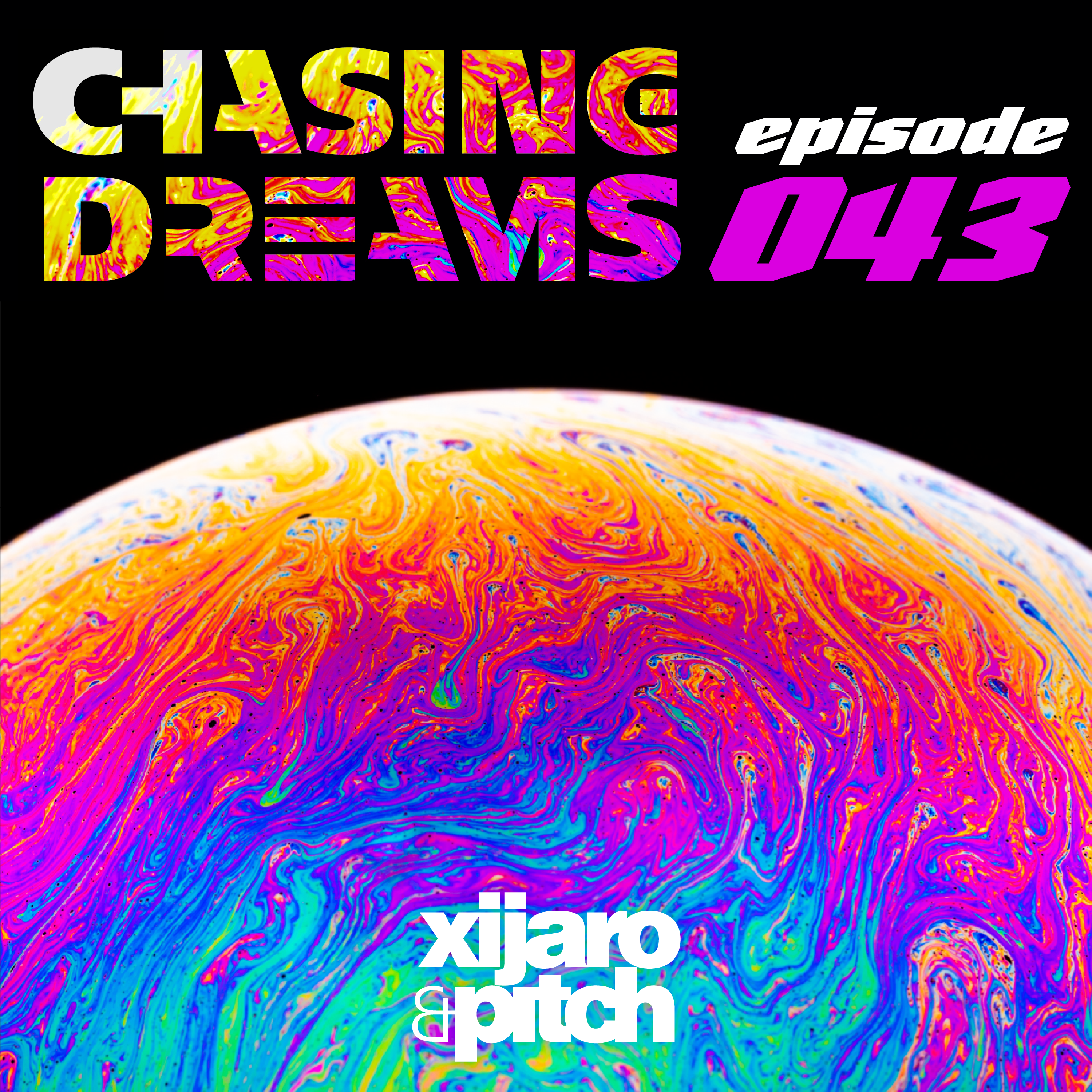 XiJaro & Pitch pres. Chasing Dreams 043