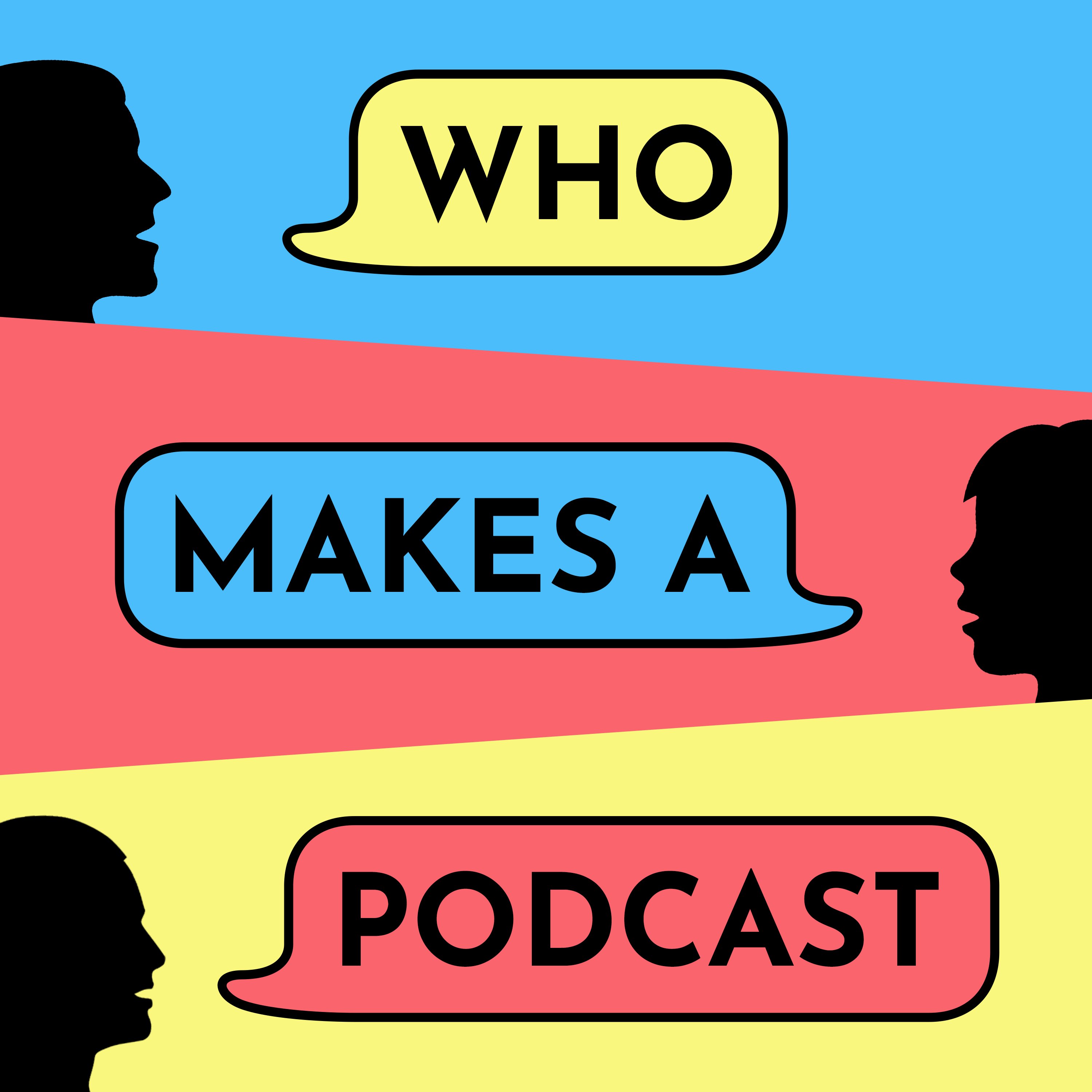 Who Makes A Podcast 