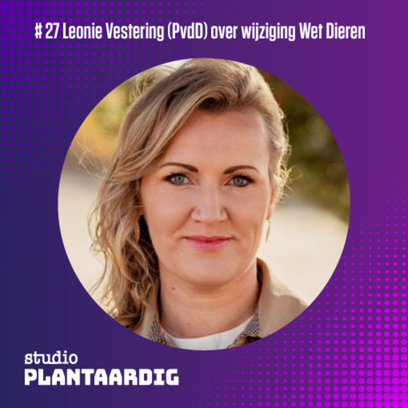 #27 Leonie Vestering (PvdD): hoe Minister LNV met een list de wetswijziging voor dierenwelzijn onderuit wil halen