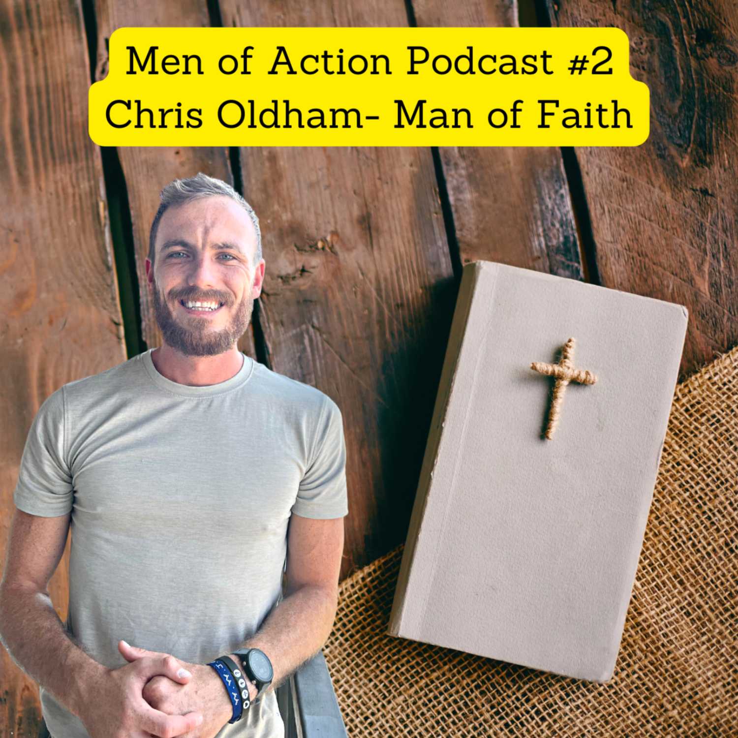 Men of Action Podcast #2 | Chris Oldham Man of Faith