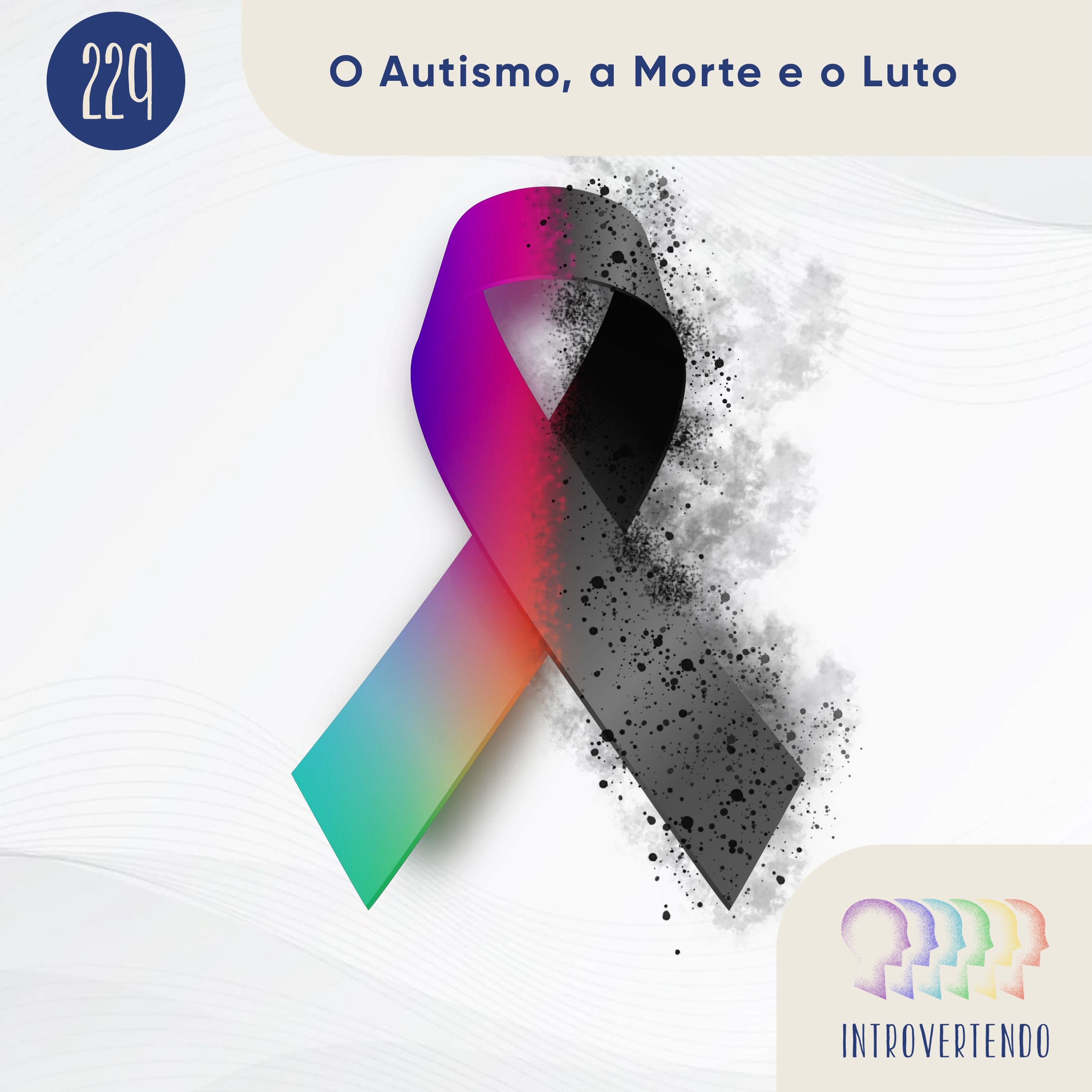 #229 - O Autismo, a Morte e o Luto