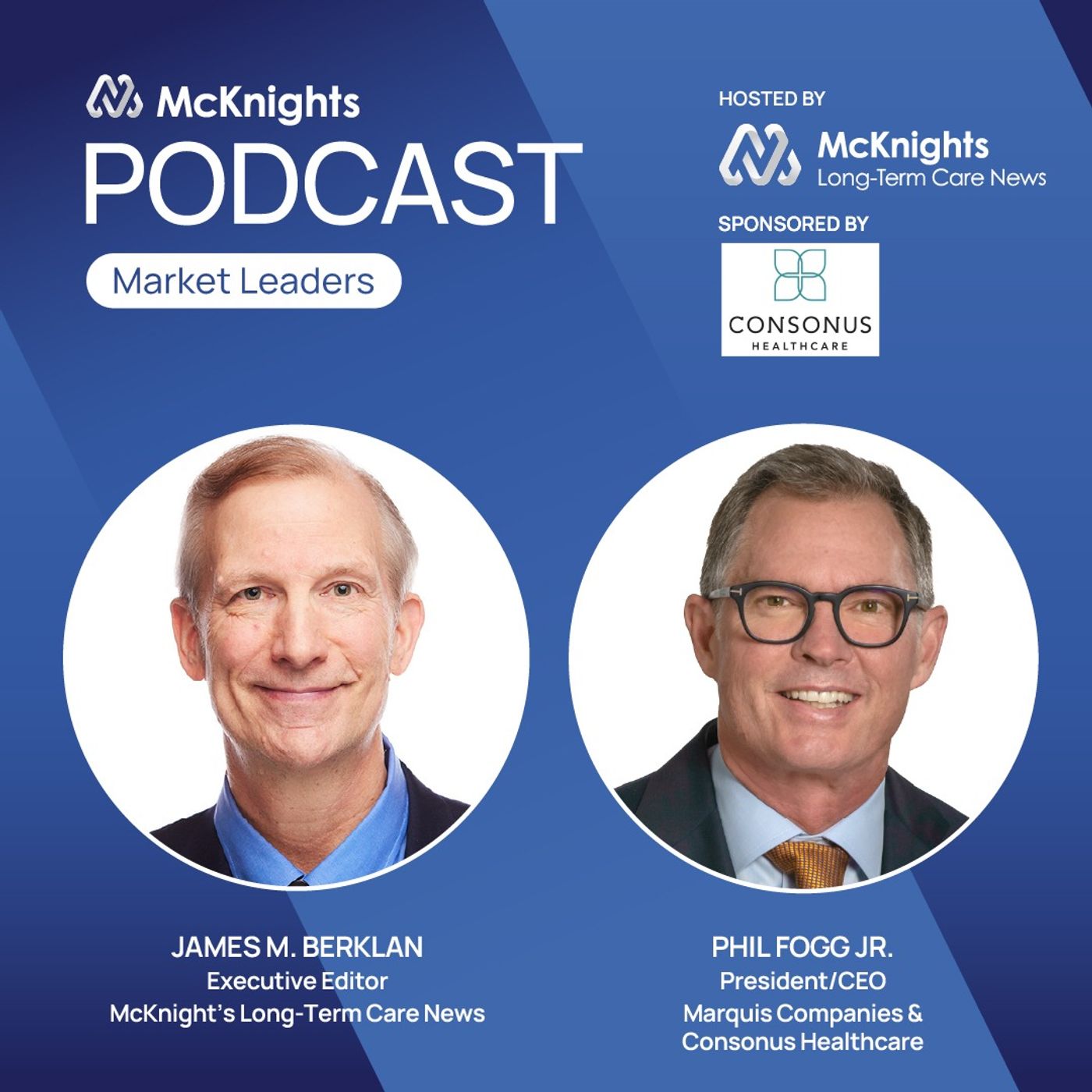 McKnight's Market Leaders Podcast: Now is our time, presented by  Marquis Companies and Consonus Healthcare