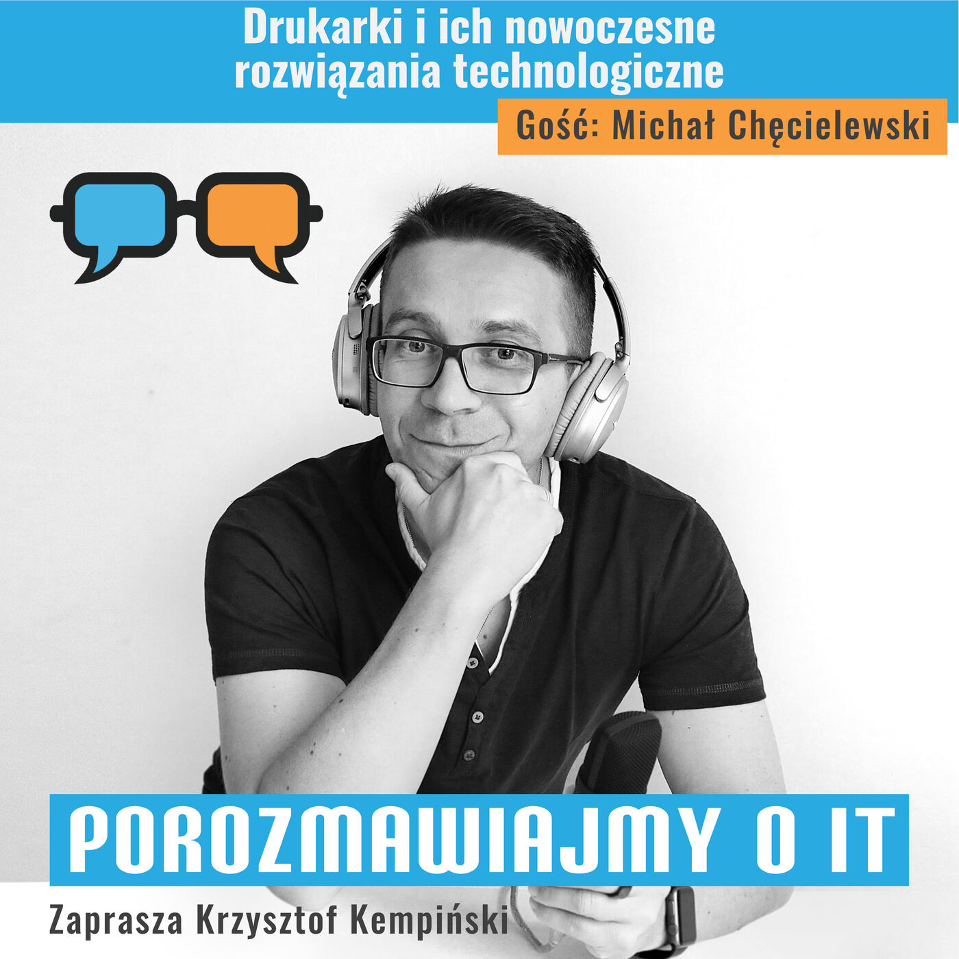 Drukarki i ich nowoczesne rozwiązania technologiczne. Gość: Michał Chęcielewski - POIT 177