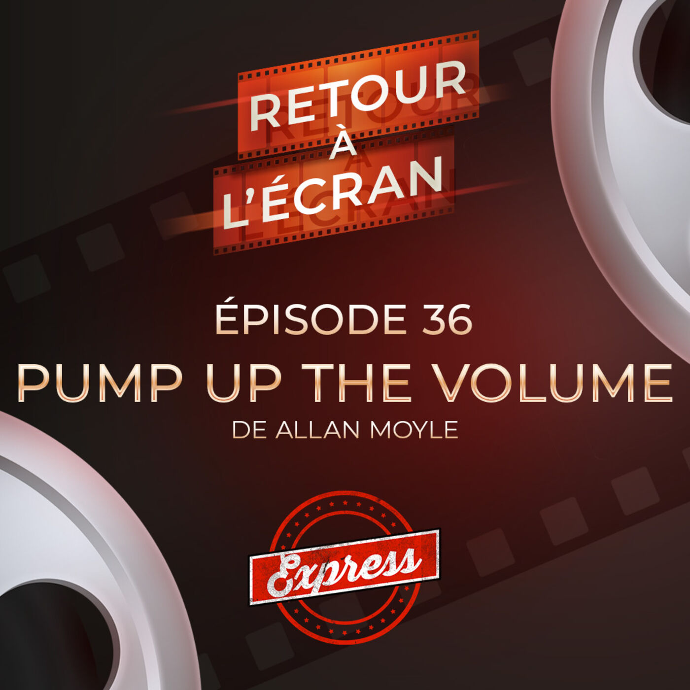 Retour à l'Écran Express - Épisode 36 - Pump Up The Volume