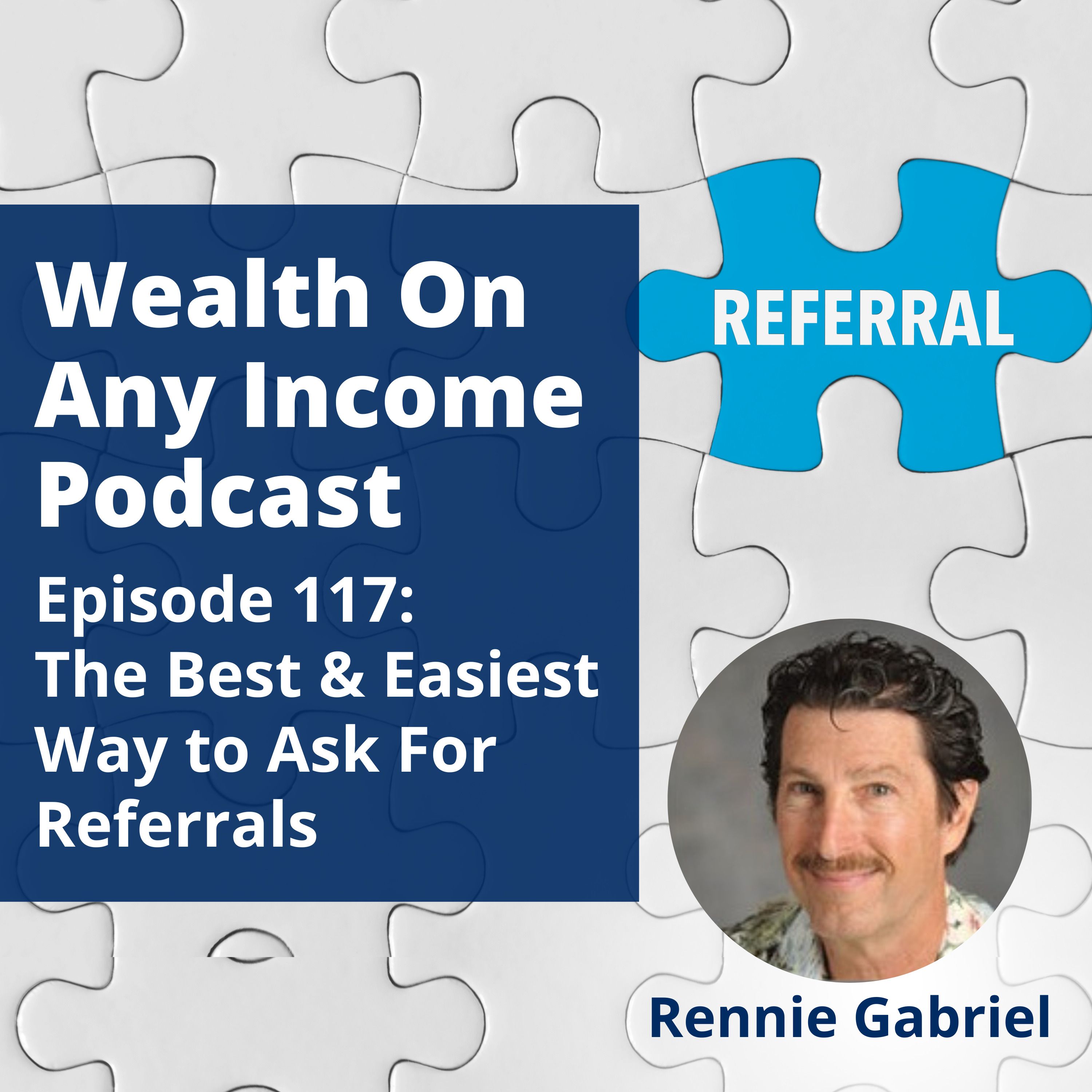 Episode 117: The Best & Easiest Way to Ask for Referrals