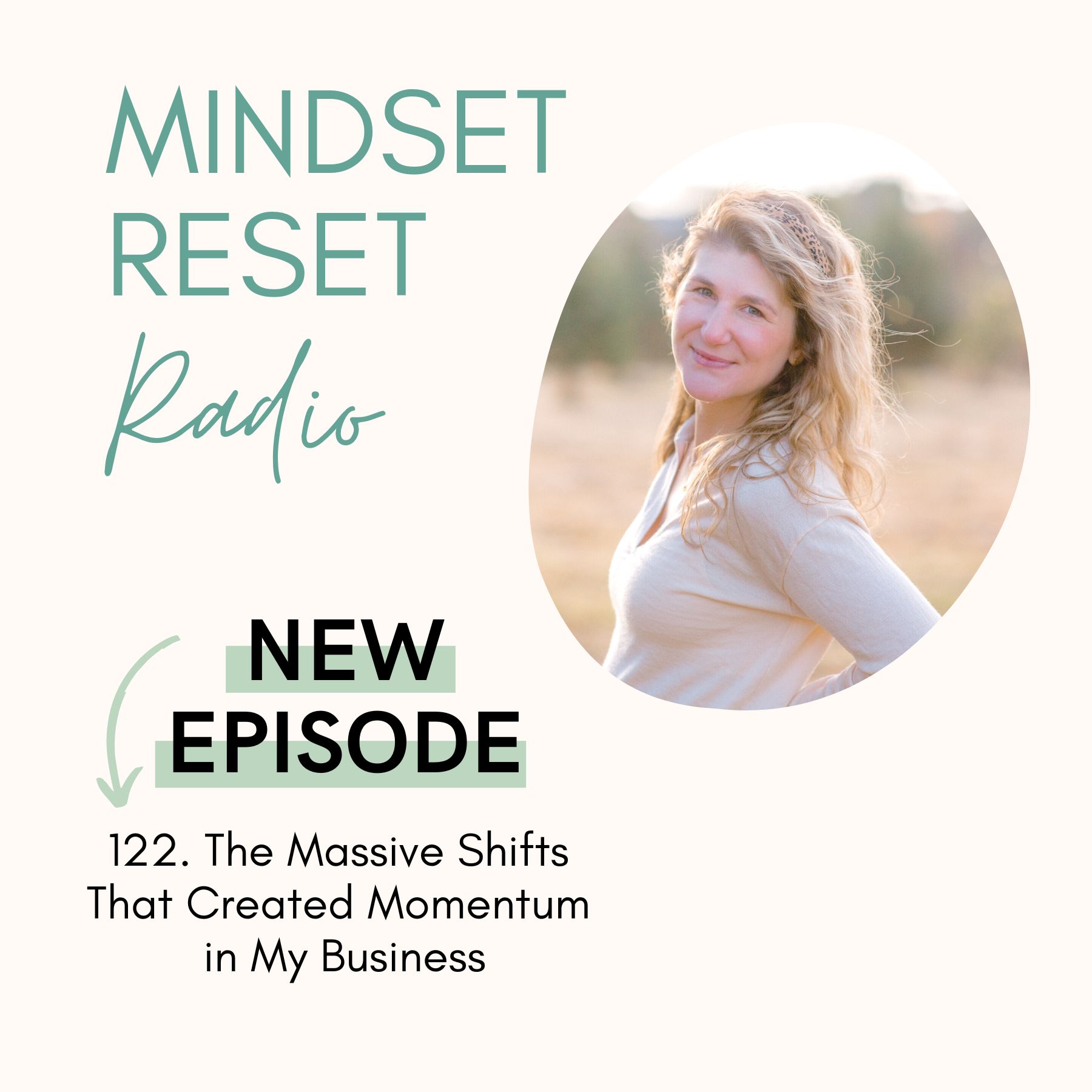 122. Let's talk about the massive shifts that created momentum in my business