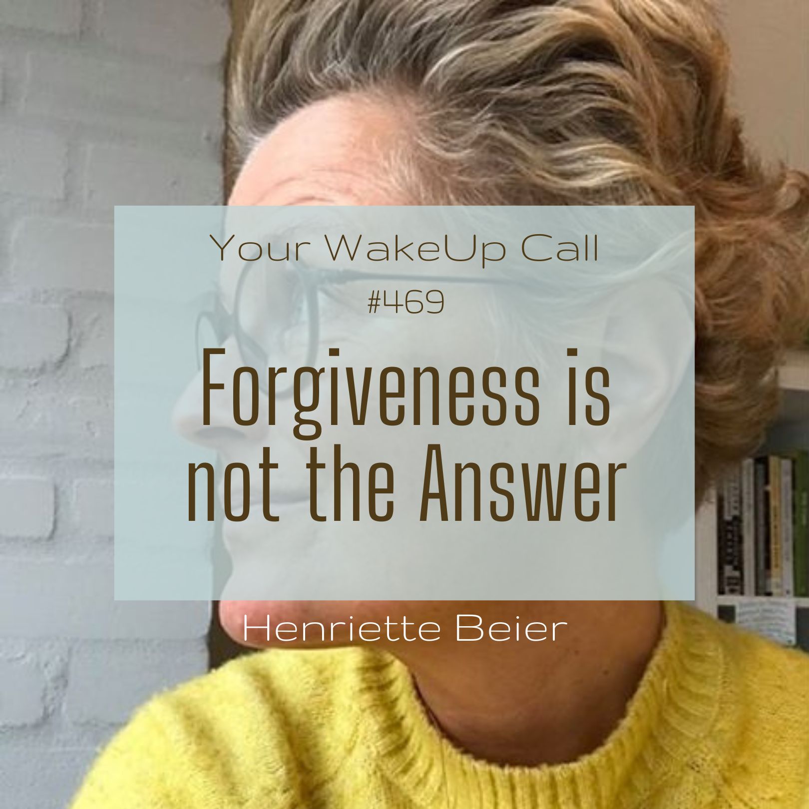 #469 Forgiveness is not the answer