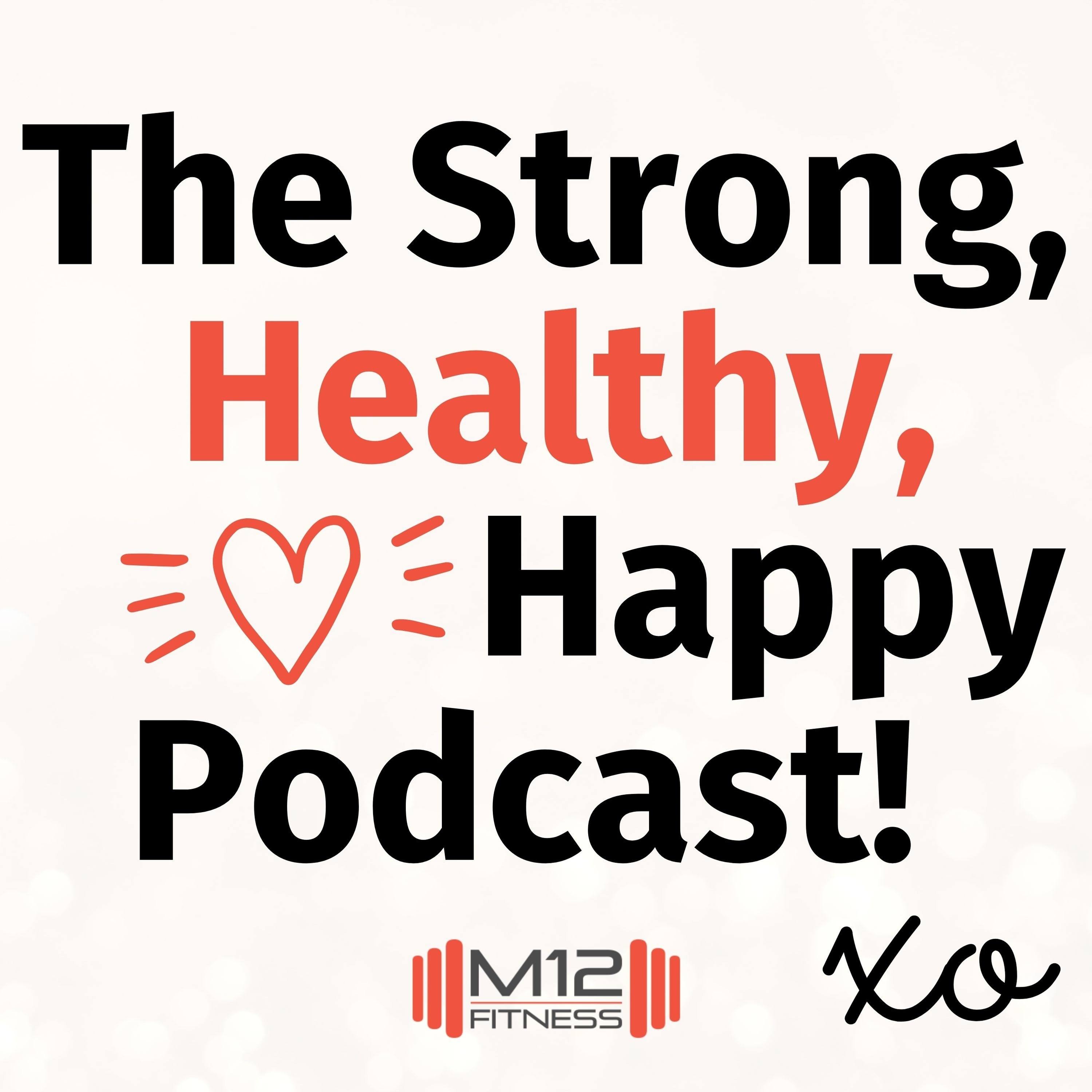 The Strong, Healthy, Happy Podcast! 