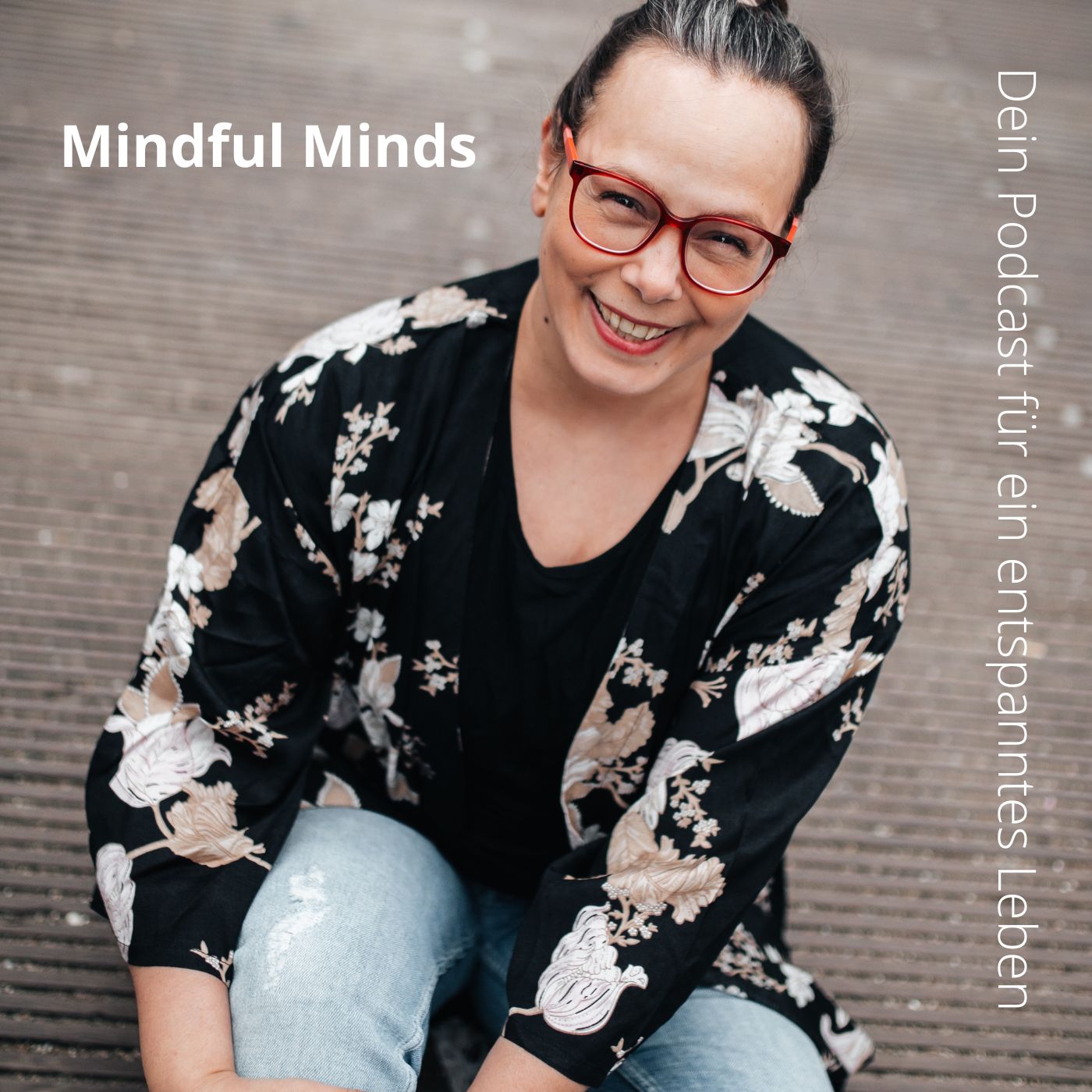 Mindful Minds -Dein Podcast für ein entspanntes Leben 