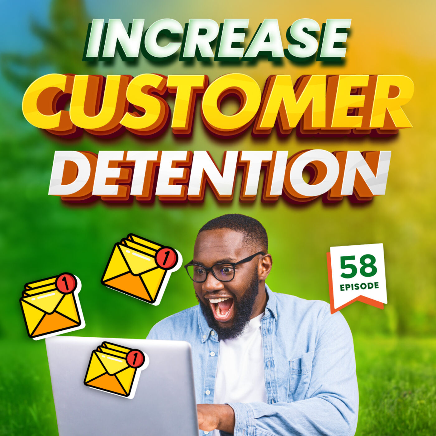 How to Increase Customer Retention With Effective Marketing - (Episode 58)