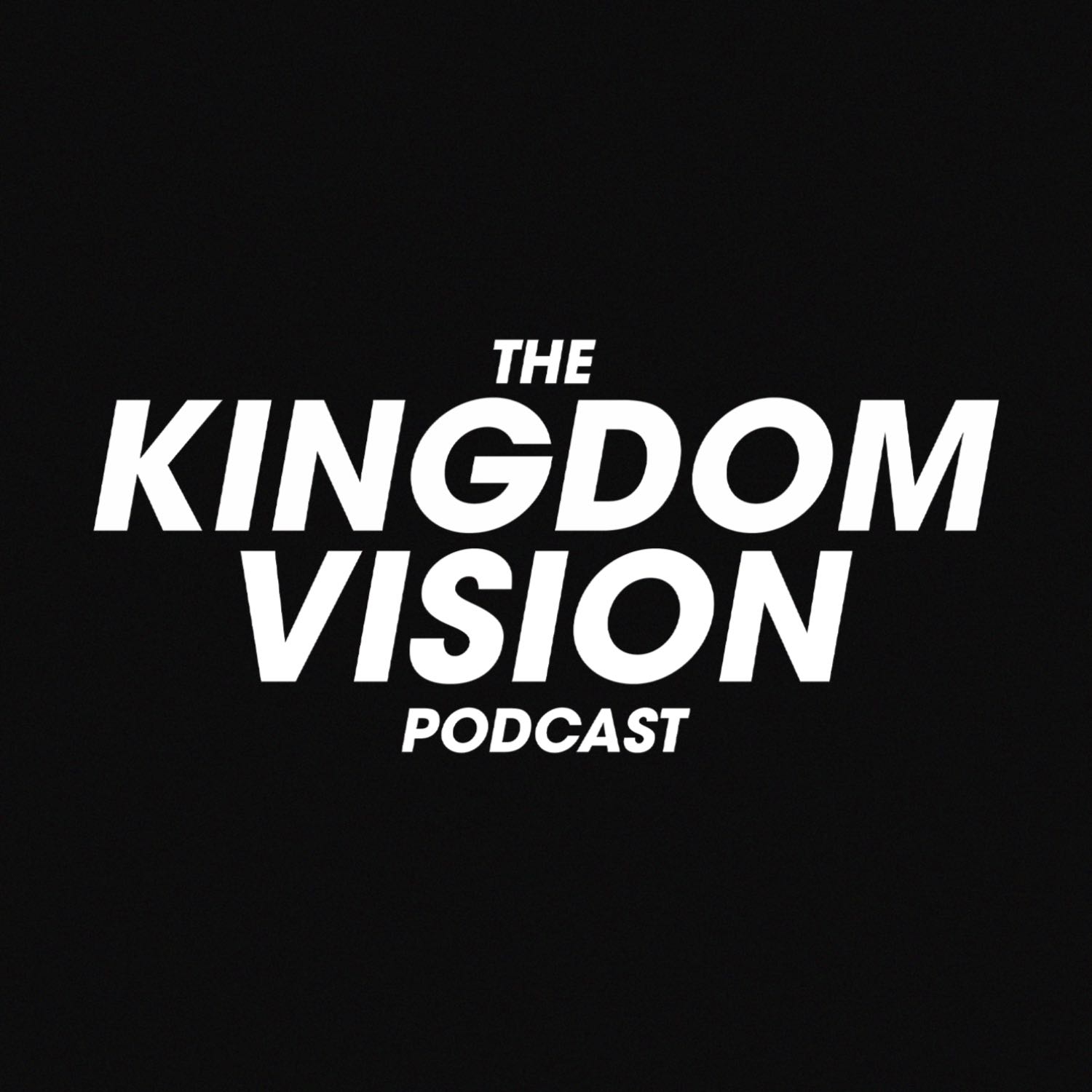 The Kingdom Vision Podcast 