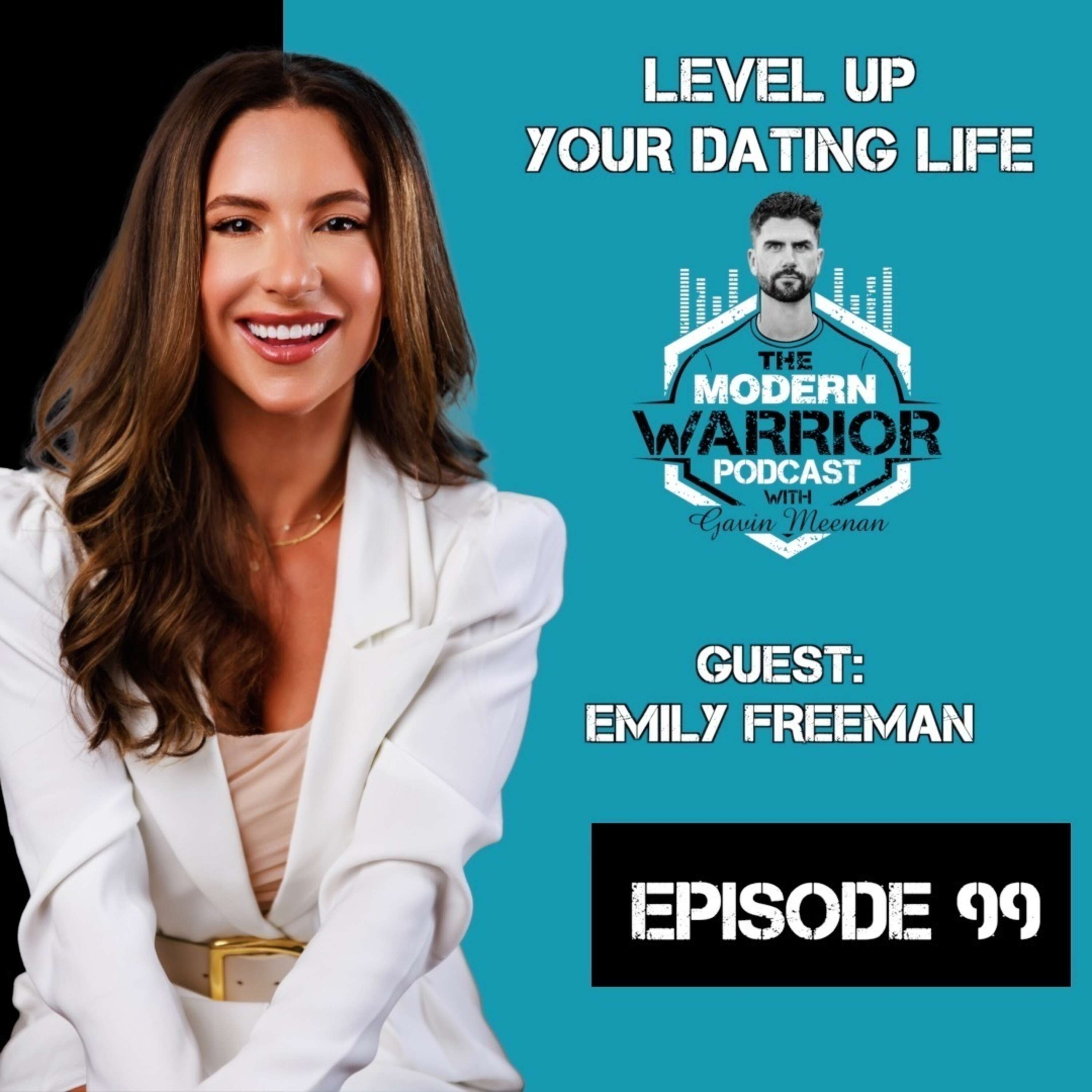 EPISODE #99 "LEVEL UP YOUR DATING LIFE" WITH EMILY FREEMAN