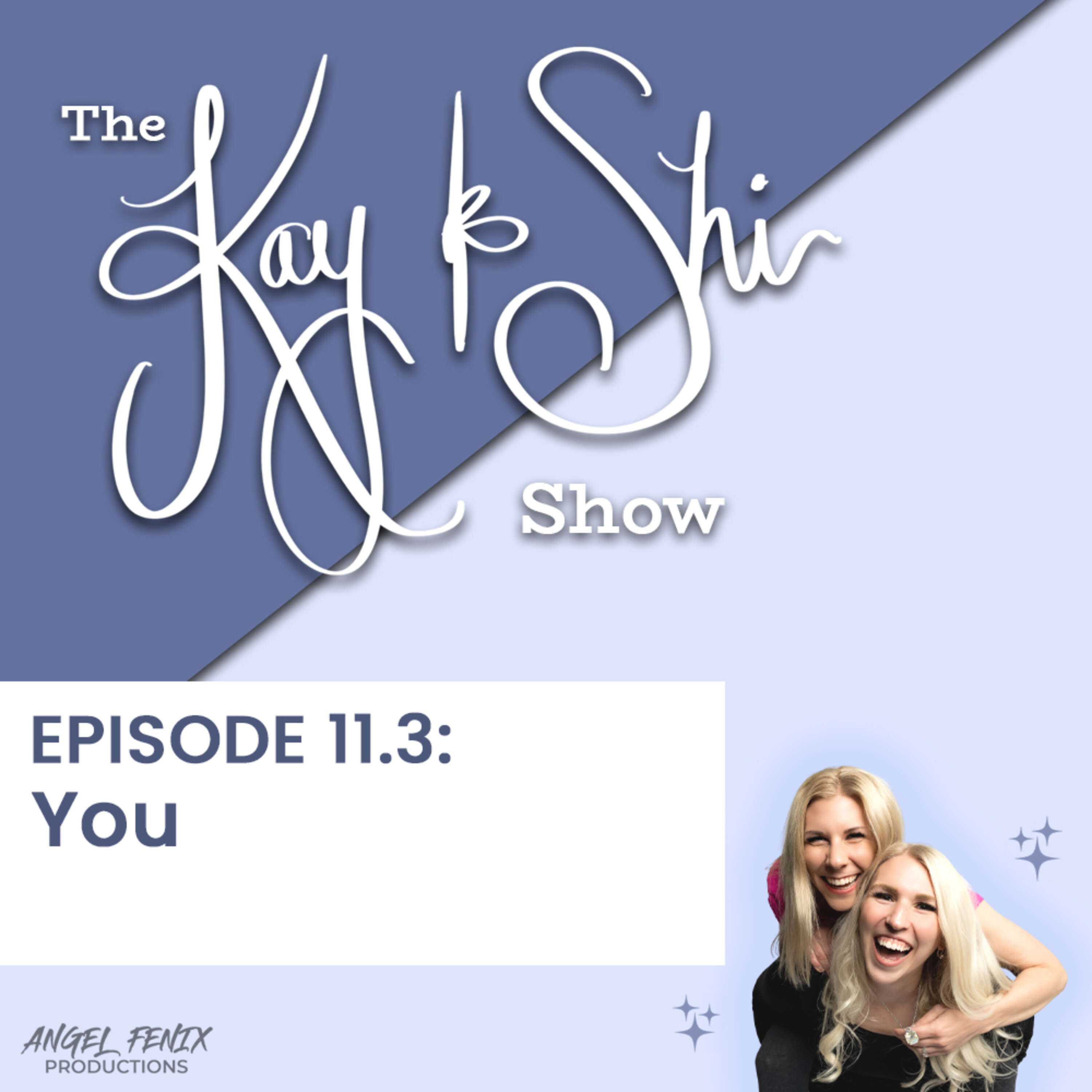 S4 E11.3 The Kay & Shi Show: You (11/23/22)