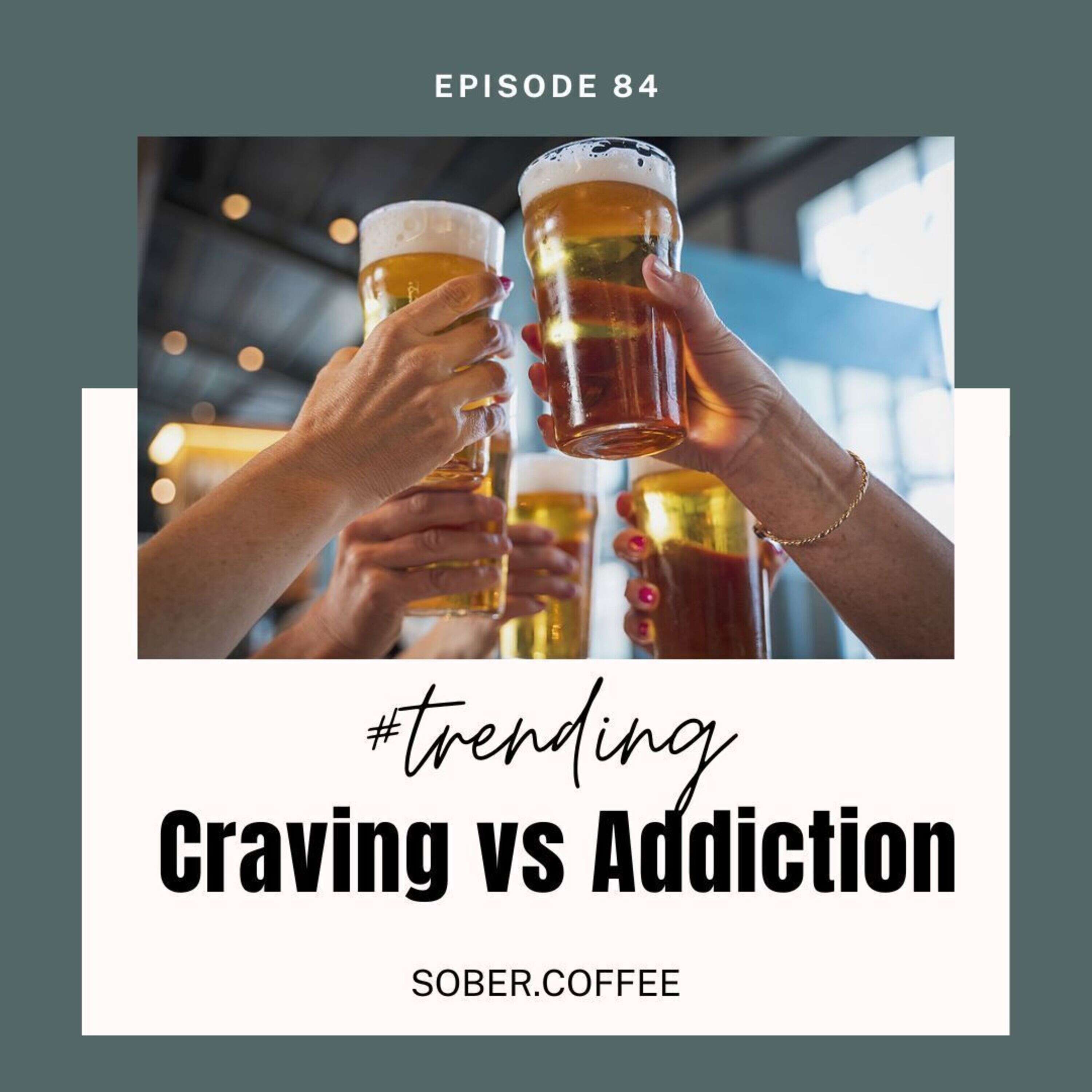 #trending Pt 1: Craving vs. Addiction